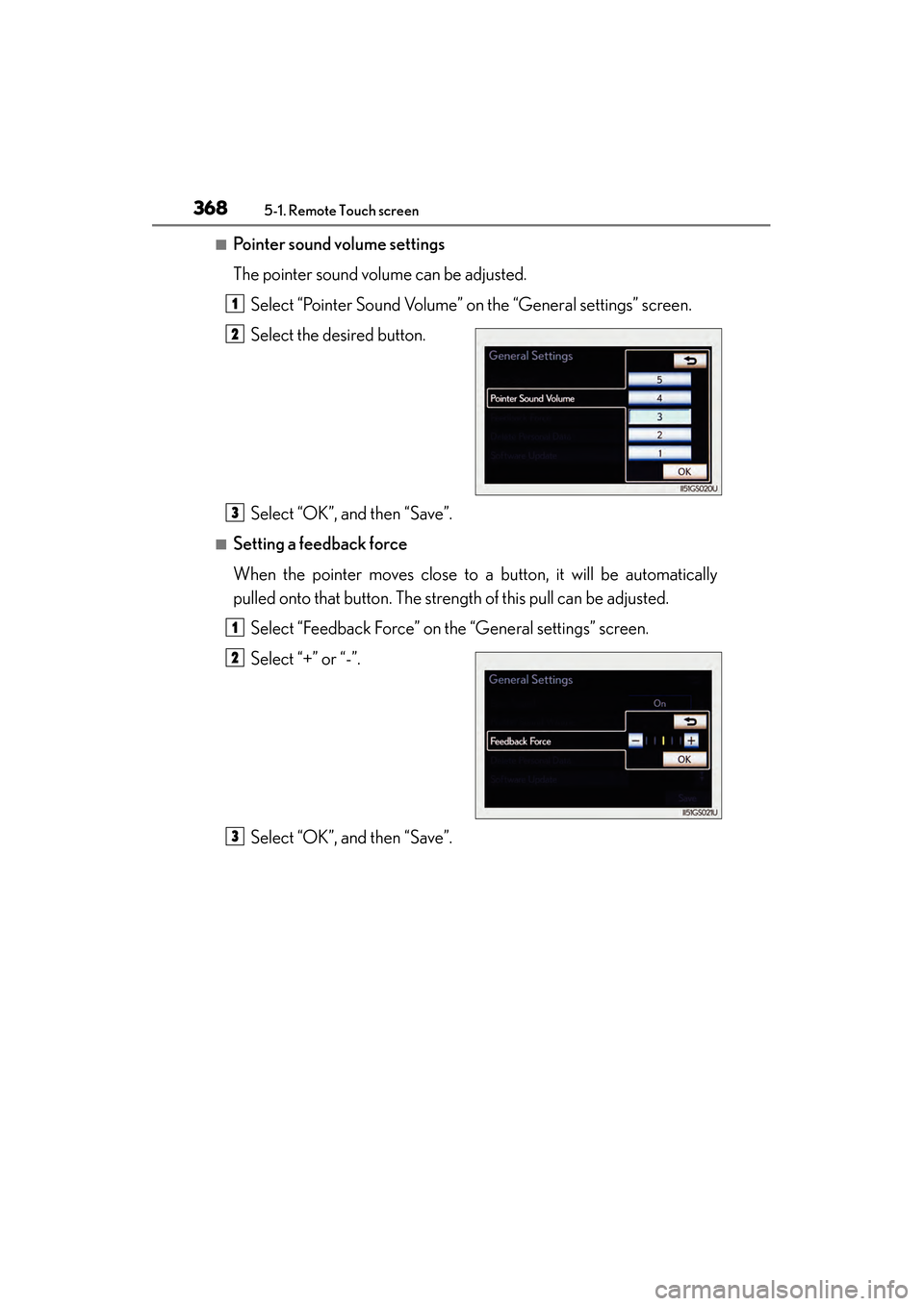 Lexus GS450h 2014  Owners Manual 3685-1. Remote Touch screen
GS450h_OM_OM30D52U_(U)
■Pointer sound volume settings
The pointer sound volume can be adjusted.Select “Pointer Sound Volume” on the “General settings” screen.
Sel