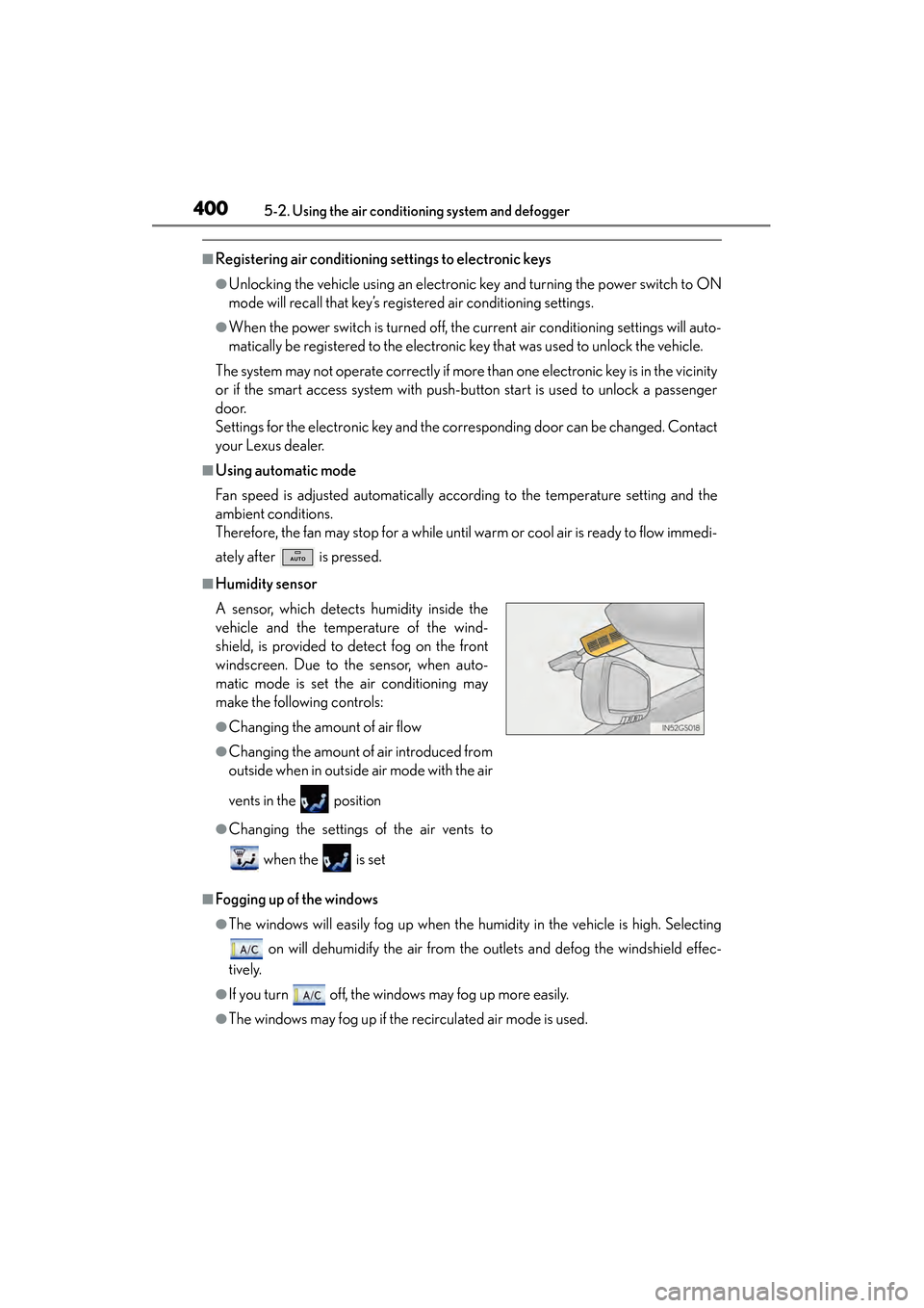 Lexus GS450h 2014 Owners Manual 400
GS450h_OM_OM30D52U_(U)
5-2. Using the air conditioning system and defogger
■Registering air conditioning settings to electronic keys
●Unlocking the vehicle using an electronic key and turning Lexus GS450h 2014 Owners Manual 400
GS450h_OM_OM30D52U_(U)
5-2. Using the air conditioning system and defogger
■Registering air conditioning settings to electronic keys
●Unlocking the vehicle using an electronic key and turning