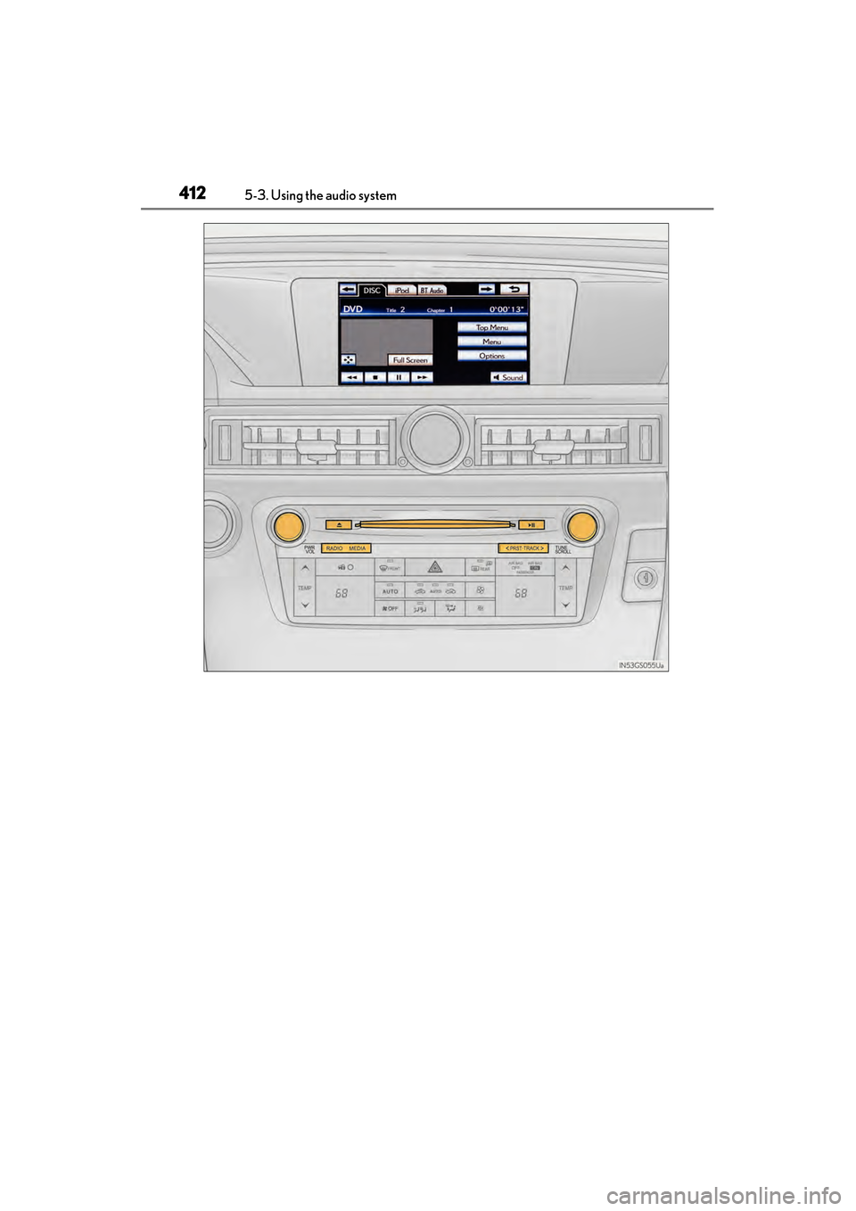 Lexus GS450h 2014 Owners Manual 412
GS450h_OM_OM30D52U_(U)
5-3. Using the audio system
GS450h_OM_OM30D52U_(U).book Page 412 Monday, July 29, 2013 12:07 PM Lexus GS450h 2014 Owners Manual 412
GS450h_OM_OM30D52U_(U)
5-3. Using the audio system
GS450h_OM_OM30D52U_(U).book Page 412 Monday, July 29, 2013 12:07 PM