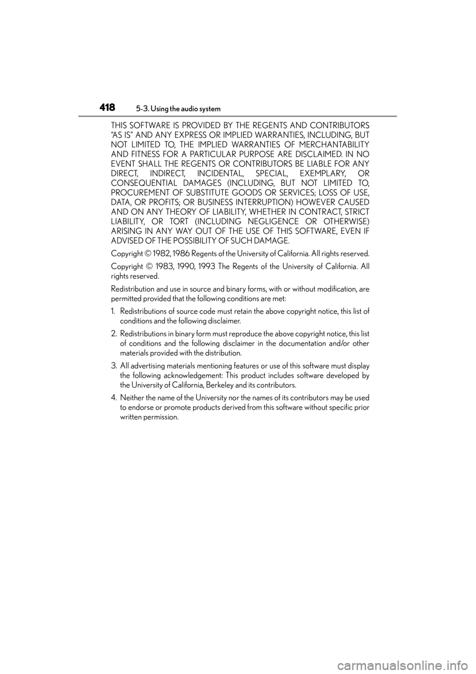 Lexus GS450h 2014 Owners Manual 418
GS450h_OM_OM30D52U_(U)
5-3. Using the audio system
THIS SOFTWARE IS PROVIDED BY THE REGENTS AND CONTRIBUTORS
“AS IS” AND ANY EXPRESS OR IMPLIED WARRANTIES, INCLUDING, BUT
NOT LIMITED TO, THE I Lexus GS450h 2014 Owners Manual 418
GS450h_OM_OM30D52U_(U)
5-3. Using the audio system
THIS SOFTWARE IS PROVIDED BY THE REGENTS AND CONTRIBUTORS
“AS IS” AND ANY EXPRESS OR IMPLIED WARRANTIES, INCLUDING, BUT
NOT LIMITED TO, THE I