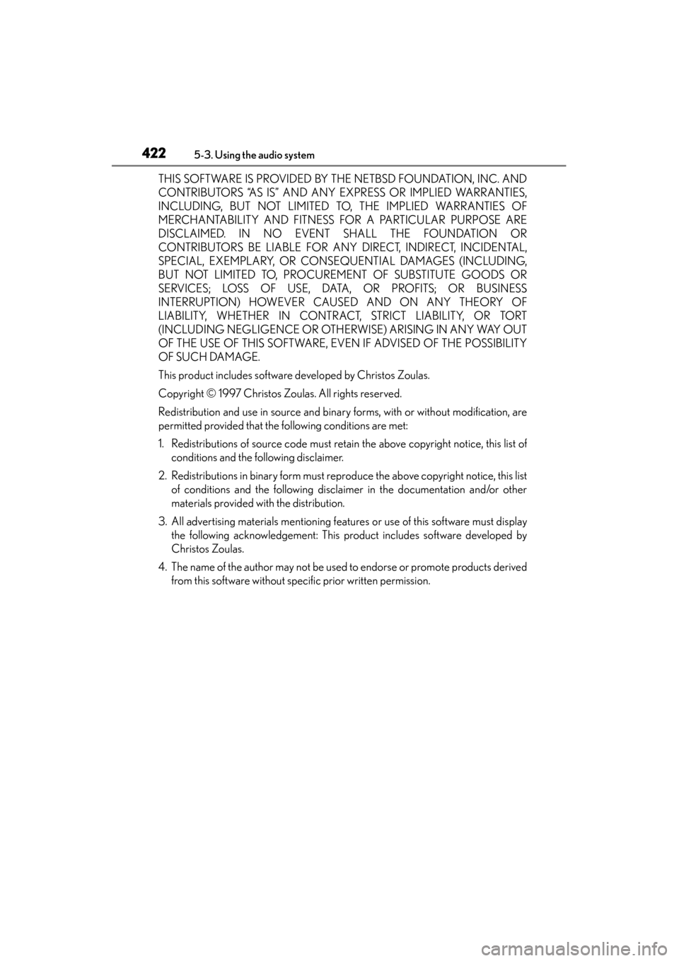 Lexus GS450h 2014 Owners Manual 422
GS450h_OM_OM30D52U_(U)
5-3. Using the audio system
THIS SOFTWARE IS PROVIDED BY THE NETBSD FOUNDATION, INC. AND
CONTRIBUTORS “AS IS” AND ANY EXPRESS OR IMPLIED WARRANTIES,
INCLUDING, BUT NOT L Lexus GS450h 2014 Owners Manual 422
GS450h_OM_OM30D52U_(U)
5-3. Using the audio system
THIS SOFTWARE IS PROVIDED BY THE NETBSD FOUNDATION, INC. AND
CONTRIBUTORS “AS IS” AND ANY EXPRESS OR IMPLIED WARRANTIES,
INCLUDING, BUT NOT L