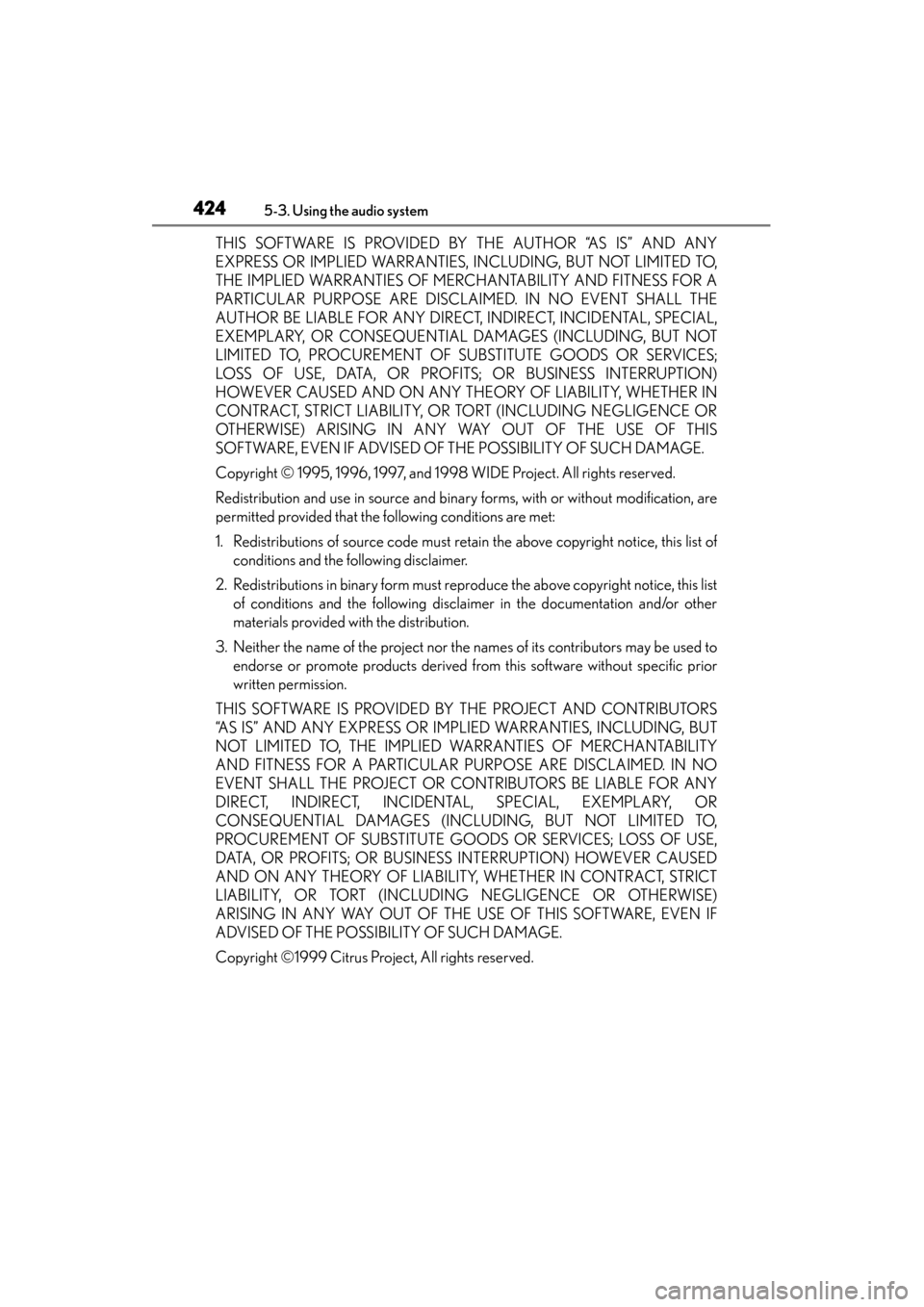 Lexus GS450h 2014 Owners Manual 424
GS450h_OM_OM30D52U_(U)
5-3. Using the audio system
THIS SOFTWARE IS PROVIDED BY THE AUTHOR “AS IS” AND ANY
EXPRESS OR IMPLIED WARRANTIES, INCLUDING, BUT NOT LIMITED TO,
THE IMPLIED WARRANTIES Lexus GS450h 2014 Owners Manual 424
GS450h_OM_OM30D52U_(U)
5-3. Using the audio system
THIS SOFTWARE IS PROVIDED BY THE AUTHOR “AS IS” AND ANY
EXPRESS OR IMPLIED WARRANTIES, INCLUDING, BUT NOT LIMITED TO,
THE IMPLIED WARRANTIES