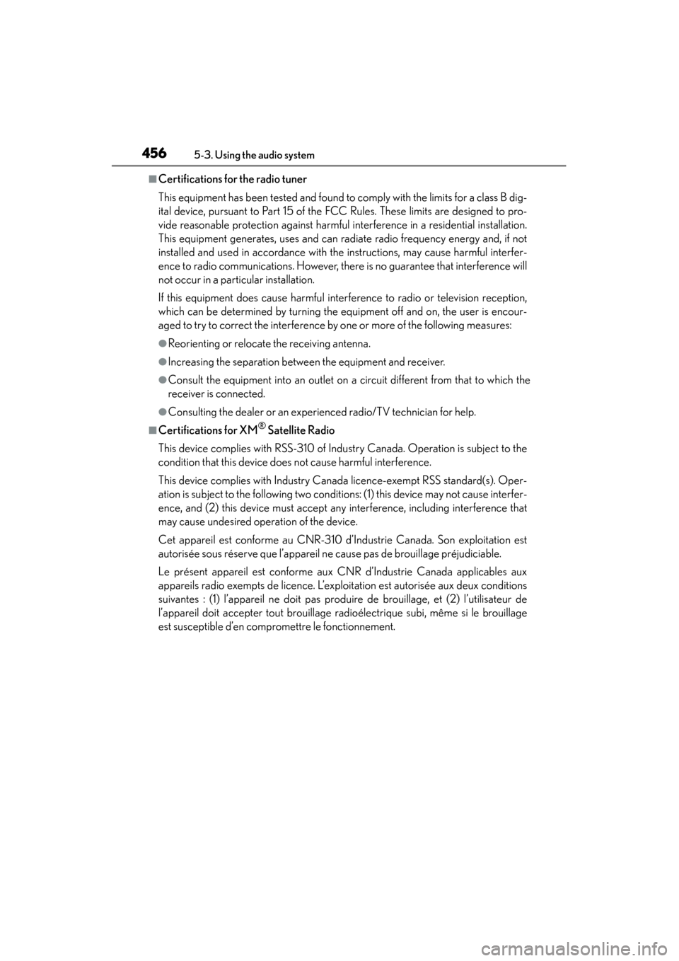 Lexus GS450h 2014 Owners Manual 456
GS450h_OM_OM30D52U_(U)
5-3. Using the audio system
■Certifications for the radio tuner
This equipment has been tested and found to comply with the limits for a class B dig-
ital device, pursuant Lexus GS450h 2014 Owners Manual 456
GS450h_OM_OM30D52U_(U)
5-3. Using the audio system
■Certifications for the radio tuner
This equipment has been tested and found to comply with the limits for a class B dig-
ital device, pursuant