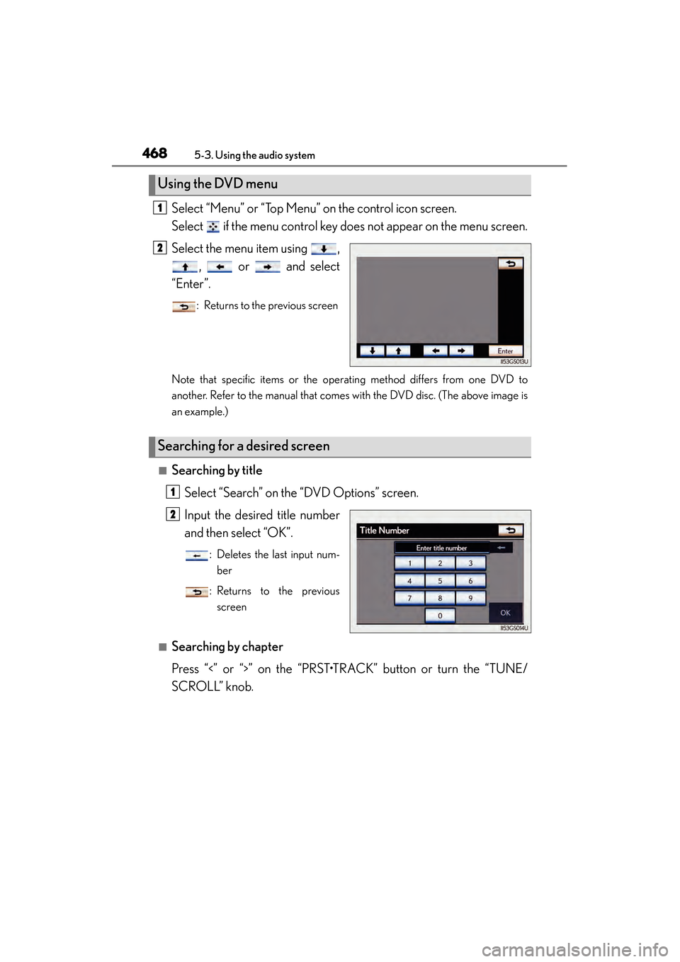 Lexus GS450h 2014 Owners Manual 468
GS450h_OM_OM30D52U_(U)
5-3. Using the audio system
Select “Menu” or “Top Menu” on the control icon screen.
Select if the menu control key does not appear on the menu screen.
Select the m Lexus GS450h 2014 Owners Manual 468
GS450h_OM_OM30D52U_(U)
5-3. Using the audio system
Select “Menu” or “Top Menu” on the control icon screen.
Select if the menu control key does not appear on the menu screen.
Select the m