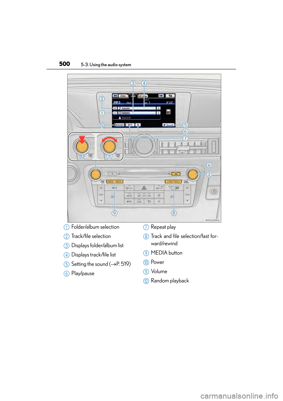 Lexus GS450h 2014 Owners Manual 500
GS450h_OM_OM30D52U_(U)
5-3. Using the audio system
Folder/album selection
Track/file selection
Displays folder/album list
Displays track/file list
Setting the sound (→P. 5 1 9 )
Play/pause Repe Lexus GS450h 2014 Owners Manual 500
GS450h_OM_OM30D52U_(U)
5-3. Using the audio system
Folder/album selection
Track/file selection
Displays folder/album list
Displays track/file list
Setting the sound (→P. 5 1 9 )
Play/pause Repe
