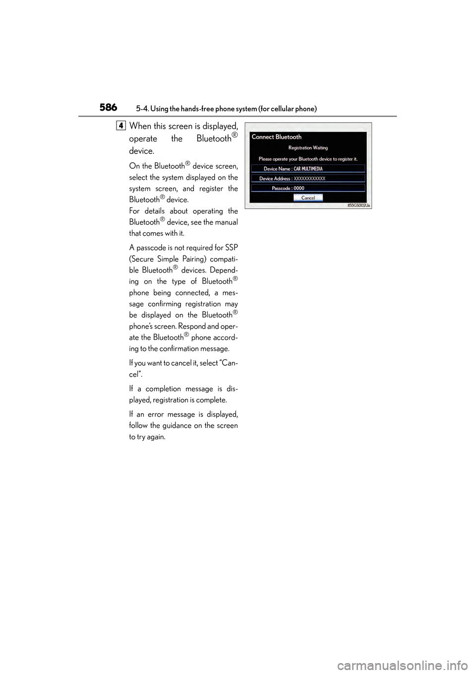 Lexus GS450h 2014 Owners Manual 586
GS450h_OM_OM30D52U_(U)
5-4. Using the hands-free phone system (for cellular phone)
When this screen is displayed,
operate the Bluetooth
®
device.
On the Bluetooth® device screen,
select the syst Lexus GS450h 2014 Owners Manual 586
GS450h_OM_OM30D52U_(U)
5-4. Using the hands-free phone system (for cellular phone)
When this screen is displayed,
operate the Bluetooth
®
device.
On the Bluetooth® device screen,
select the syst