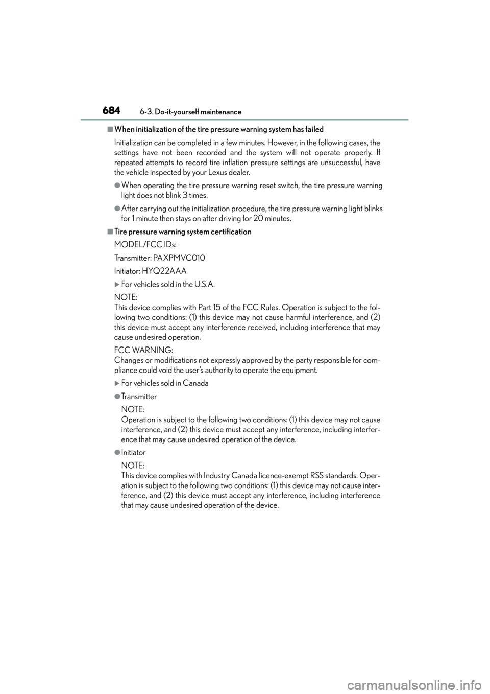 Lexus GS450h 2014 Owners Manual 684
GS450h_OM_OM30D52U_(U)
6-3. Do-it-yourself maintenance
■When initialization of the tire pressure warning system has failed
Initialization can be completed in a few minutes. However, in the follo Lexus GS450h 2014 Owners Manual 684
GS450h_OM_OM30D52U_(U)
6-3. Do-it-yourself maintenance
■When initialization of the tire pressure warning system has failed
Initialization can be completed in a few minutes. However, in the follo