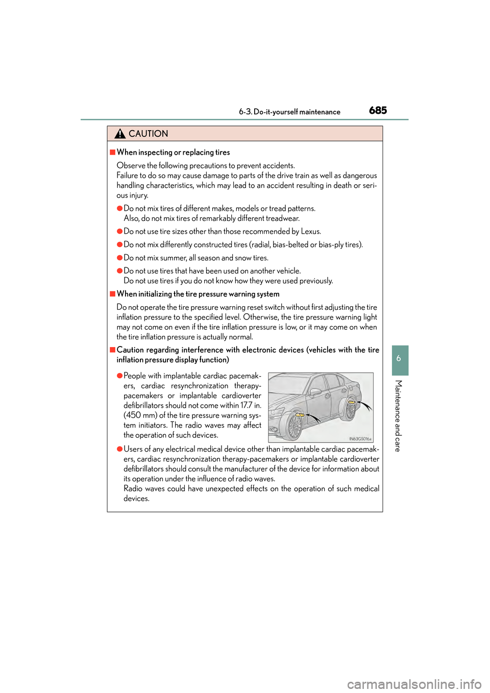 Lexus GS450h 2014 Owners Manual GS450h_OM_OM30D52U_(U)
6856-3. Do-it-yourself maintenance
6
Maintenance and care
CAUTION
■When inspecting or replacing tires
Observe the following precautions to prevent accidents.
Failure to do so Lexus GS450h 2014 Owners Manual GS450h_OM_OM30D52U_(U)
6856-3. Do-it-yourself maintenance
6
Maintenance and care
CAUTION
■When inspecting or replacing tires
Observe the following precautions to prevent accidents.
Failure to do so