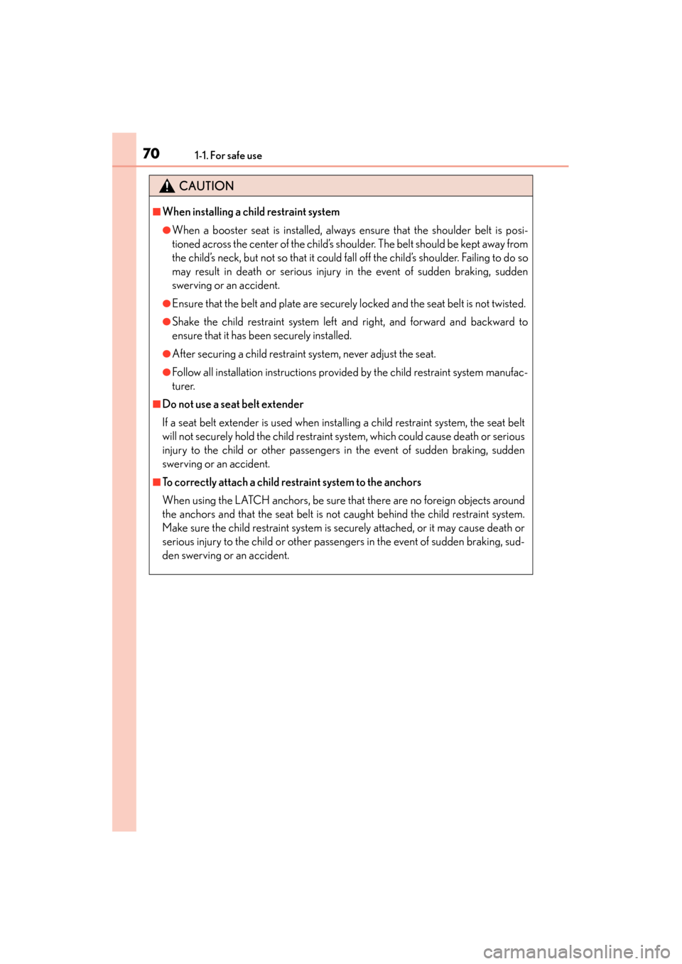 Lexus GS450h 2014 Manual PDF 701-1. For safe use
GS450h_OM_OM30D52U_(U)
CAUTION
■When installing a child restraint system
●When a booster seat is installed, always ensure that the shoulder belt is posi-
tioned across the cent Lexus GS450h 2014 Manual PDF 701-1. For safe use
GS450h_OM_OM30D52U_(U)
CAUTION
■When installing a child restraint system
●When a booster seat is installed, always ensure that the shoulder belt is posi-
tioned across the cent
