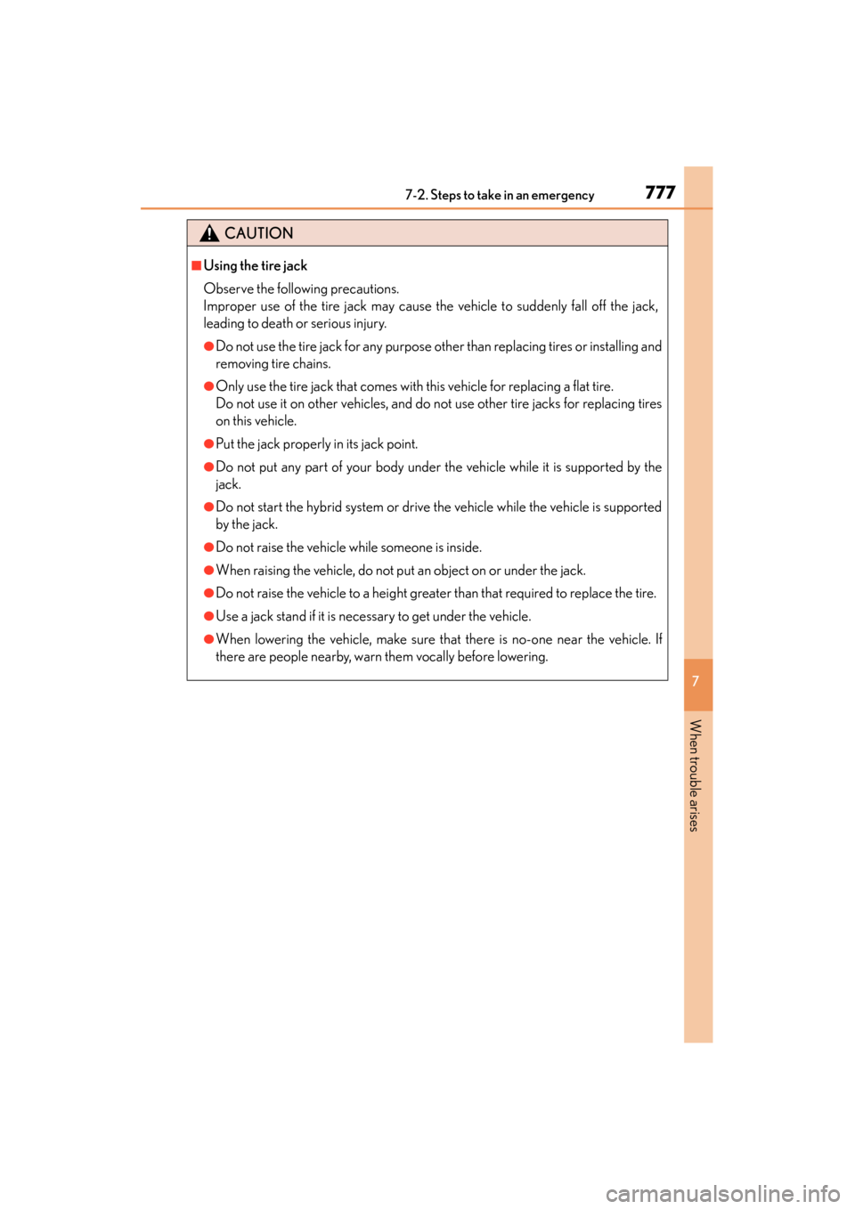 Lexus GS450h 2014 Owners Manual 7777-2. Steps to take in an emergency
GS450h_OM_OM30D52U_(U)
7
When trouble arises
CAUTION
■Using the tire jack
Observe the following precautions.
Improper use of the tire jack may cause the vehicl Lexus GS450h 2014 Owners Manual 7777-2. Steps to take in an emergency
GS450h_OM_OM30D52U_(U)
7
When trouble arises
CAUTION
■Using the tire jack
Observe the following precautions.
Improper use of the tire jack may cause the vehicl