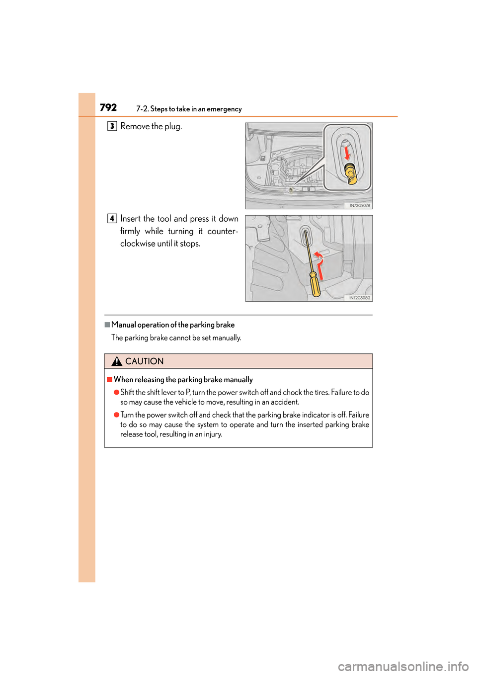 Lexus GS450h 2014  Owners Manual 7927-2. Steps to take in an emergency
GS450h_OM_OM30D52U_(U)Remove the plug.
Insert the tool and press it down
firmly while turning it counter-
clockwise until it stops.
■Manual operation of the par