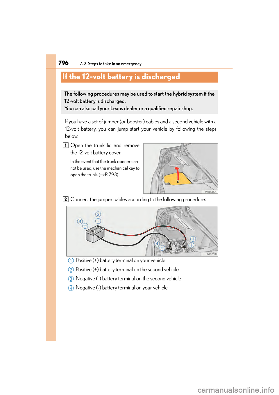 Lexus GS450h 2014  Owners Manual 796
GS450h_OM_OM30D52U_(U)
7-2. Steps to take in an emergency
If the 12-volt battery is discharged
If you have a set of jumper (or booster) cables and a second vehicle with a
12-volt battery, you can 