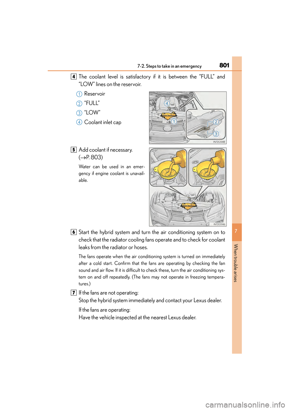 Lexus GS450h 2014 Owners Manual 8017-2. Steps to take in an emergency
GS450h_OM_OM30D52U_(U)
7
When trouble arises
The coolant level is satisfactory if it is between the “FULL” and
“LOW” lines on the reservoir.Reservoir
“F Lexus GS450h 2014 Owners Manual 8017-2. Steps to take in an emergency
GS450h_OM_OM30D52U_(U)
7
When trouble arises
The coolant level is satisfactory if it is between the “FULL” and
“LOW” lines on the reservoir.Reservoir
“F