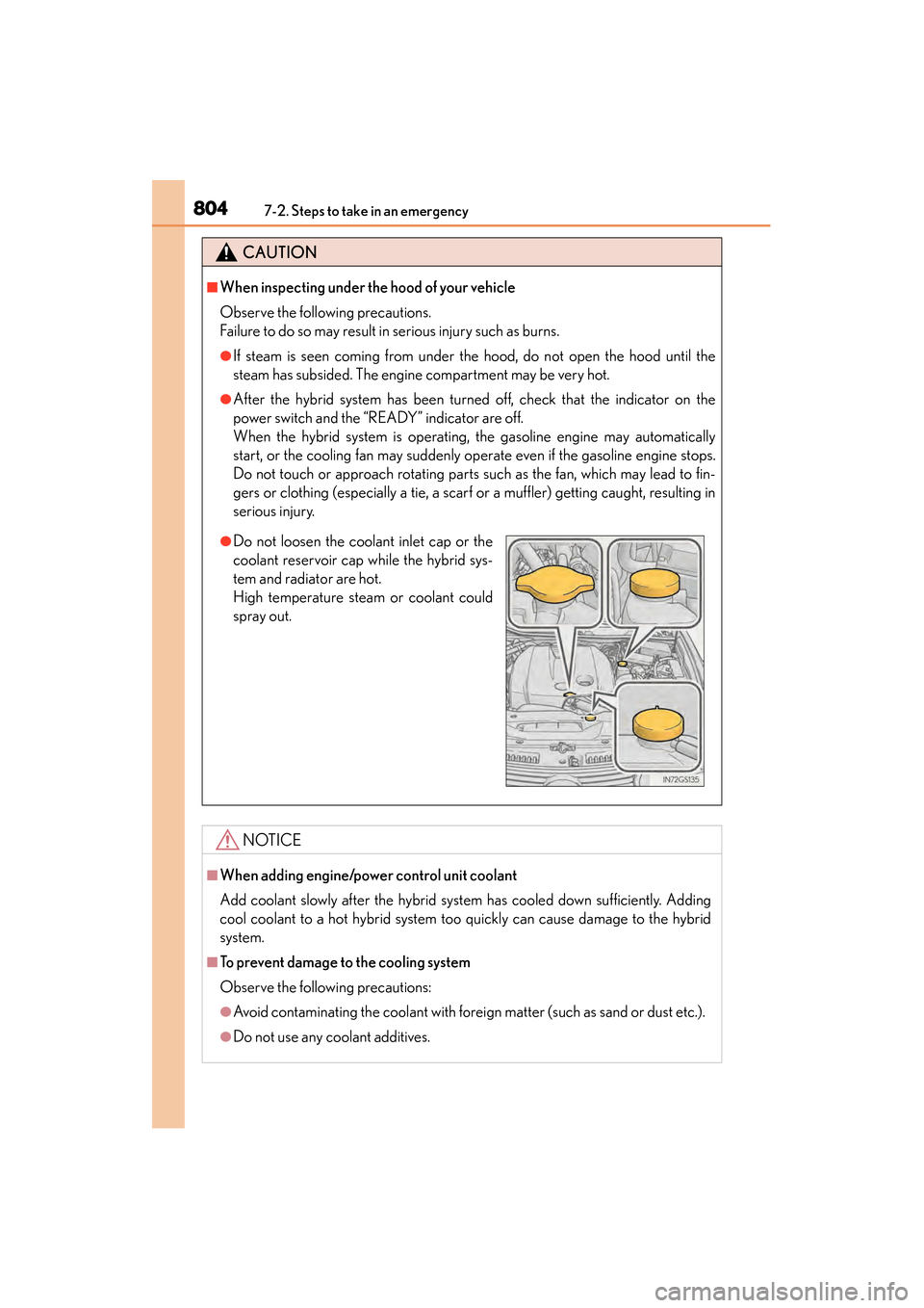 Lexus GS450h 2014  Owners Manual 8047-2. Steps to take in an emergency
GS450h_OM_OM30D52U_(U)
CAUTION
■When inspecting under the hood of your vehicle
Observe the following precautions. 
Failure to do so may result in serious injury