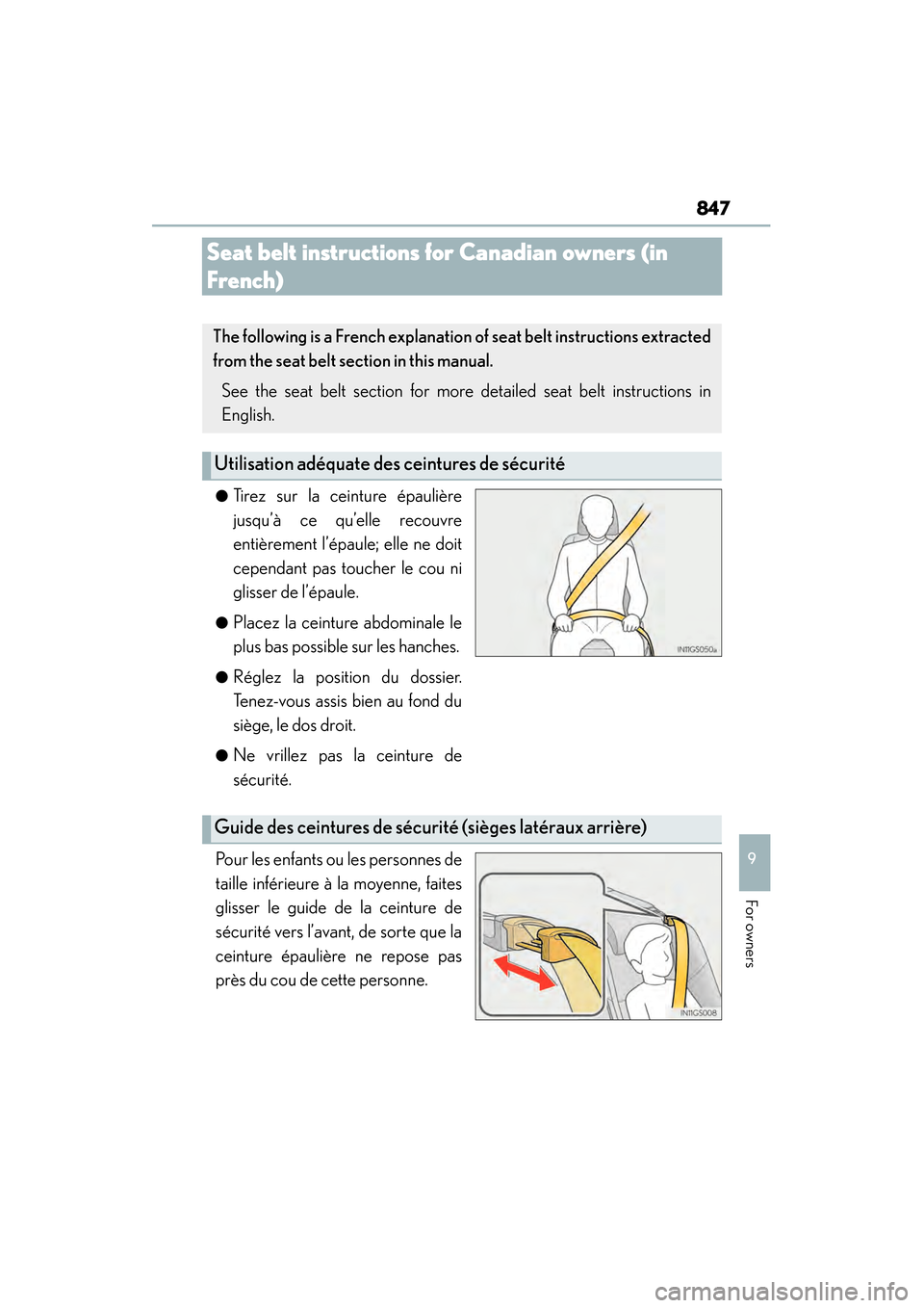 Lexus GS450h 2014 Owners Manual 847
GS450h_OM_OM30D52U_(U)
9
For owners
Seat belt instructions for Canadian owners (in
French)
●Tirez sur la ceinture épaulière
jusqu’à ce qu’elle recouvre
entièrement l’épaule; elle ne Lexus GS450h 2014 Owners Manual 847
GS450h_OM_OM30D52U_(U)
9
For owners
Seat belt instructions for Canadian owners (in
French)
●Tirez sur la ceinture épaulière
jusqu’à ce qu’elle recouvre
entièrement l’épaule; elle ne