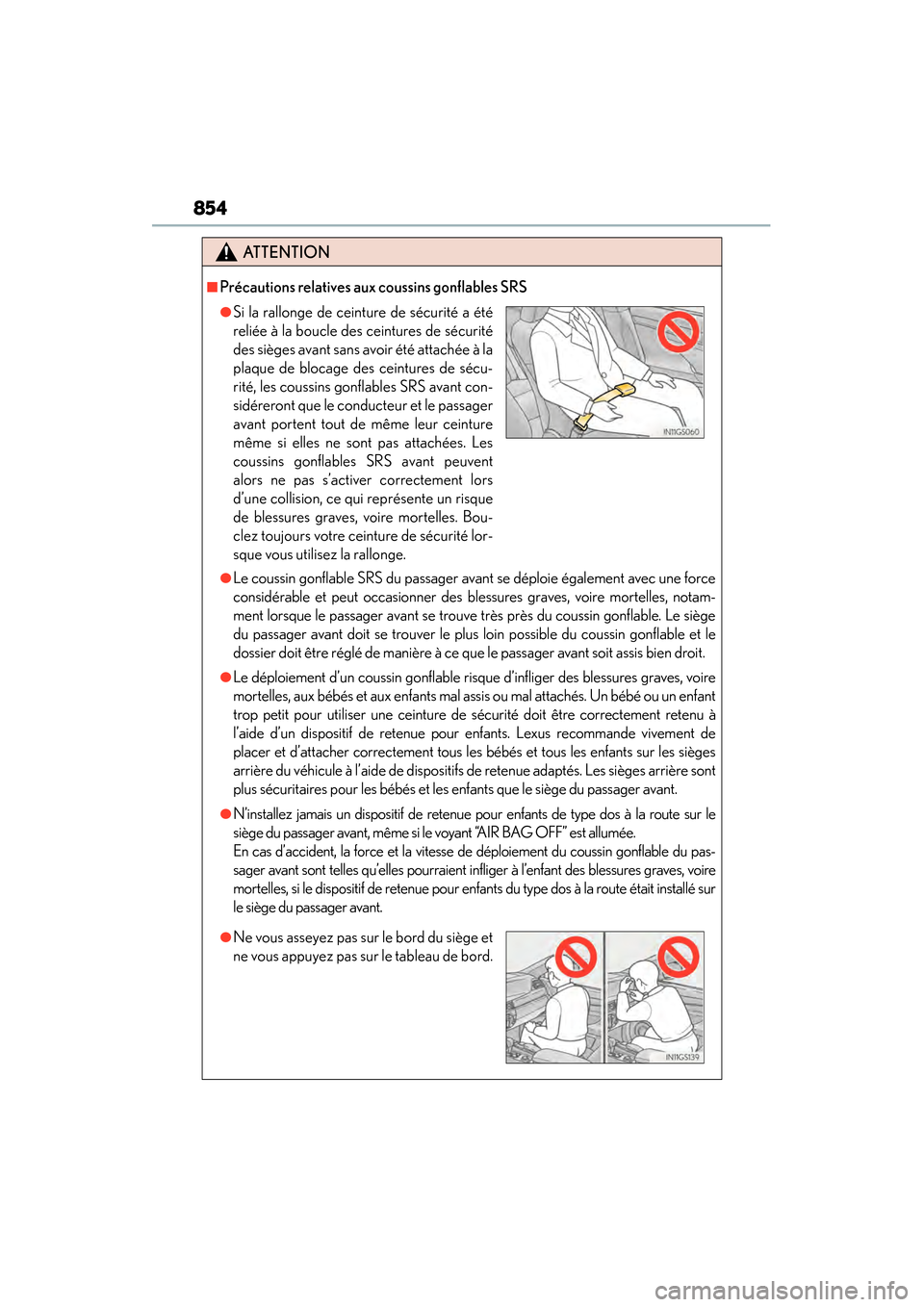 Lexus GS450h 2014 Owners Manual 854
GS450h_OM_OM30D52U_(U)
ATTENTION
■Précautions relatives aux coussins gonflables SRS
●Le coussin gonflable SRS du passager avant se déploie également avec une force
considérable et peut occ Lexus GS450h 2014 Owners Manual 854
GS450h_OM_OM30D52U_(U)
ATTENTION
■Précautions relatives aux coussins gonflables SRS
●Le coussin gonflable SRS du passager avant se déploie également avec une force
considérable et peut occ
