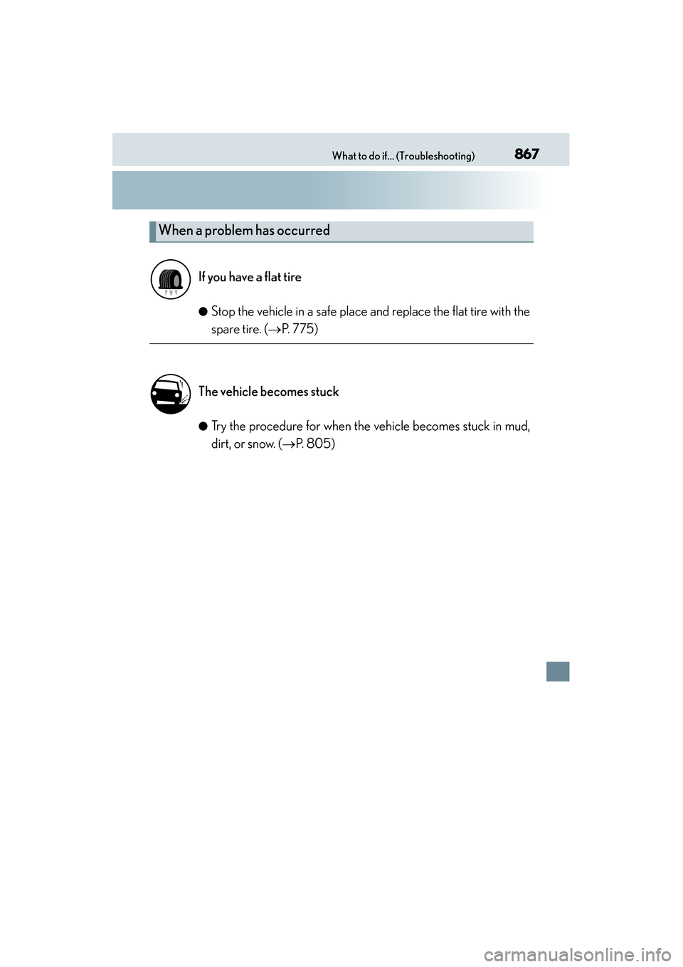 Lexus GS450h 2014 Owners Manual 867What to do if... (Troubleshooting)
GS450h_OM_OM30D52U_(U)
●Stop the vehicle in a safe place and replace the flat tire with the
spare tire. (→P. 775)
●Try the procedure for when the vehicle be Lexus GS450h 2014 Owners Manual 867What to do if... (Troubleshooting)
GS450h_OM_OM30D52U_(U)
●Stop the vehicle in a safe place and replace the flat tire with the
spare tire. (→P. 775)
●Try the procedure for when the vehicle be