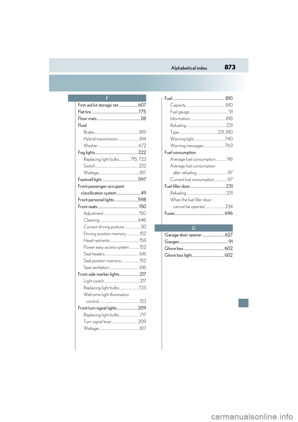 Lexus GS450h 2014  Owners Manual 873Alphabetical index
GS450h_OM_OM30D52U_(U)
First-aid kit storage net ...................... 607
Flat tire .......................................................775
Floor mats ......................