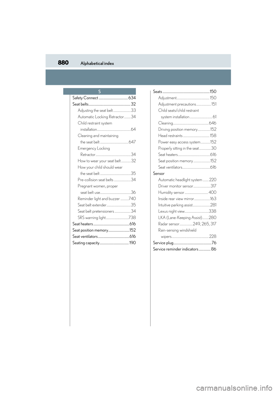 Lexus GS450h 2014  Owners Manual 880Alphabetical index
GS450h_OM_OM30D52U_(U)
Safety Connect ..................................... 634
Seat belts..................................................... 32Adjusting the seat belt ........