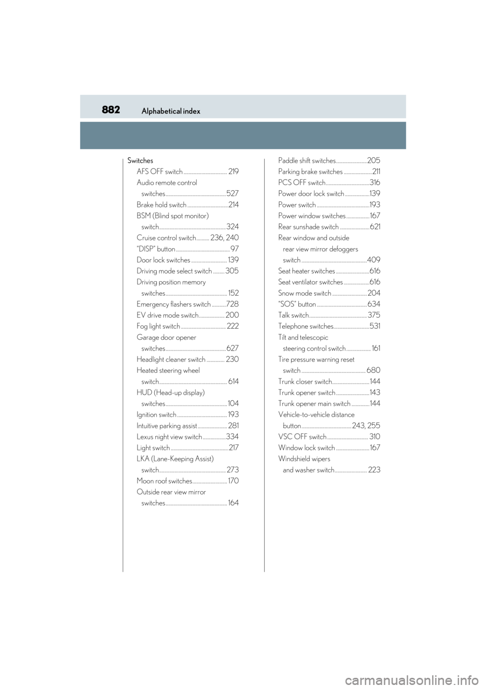 Lexus GS450h 2014  Owners Manual 882Alphabetical index
GS450h_OM_OM30D52U_(U)
SwitchesAFS OFF switch .................................. 219
Audio remote control switches ............................................... 527
Brake hold 
