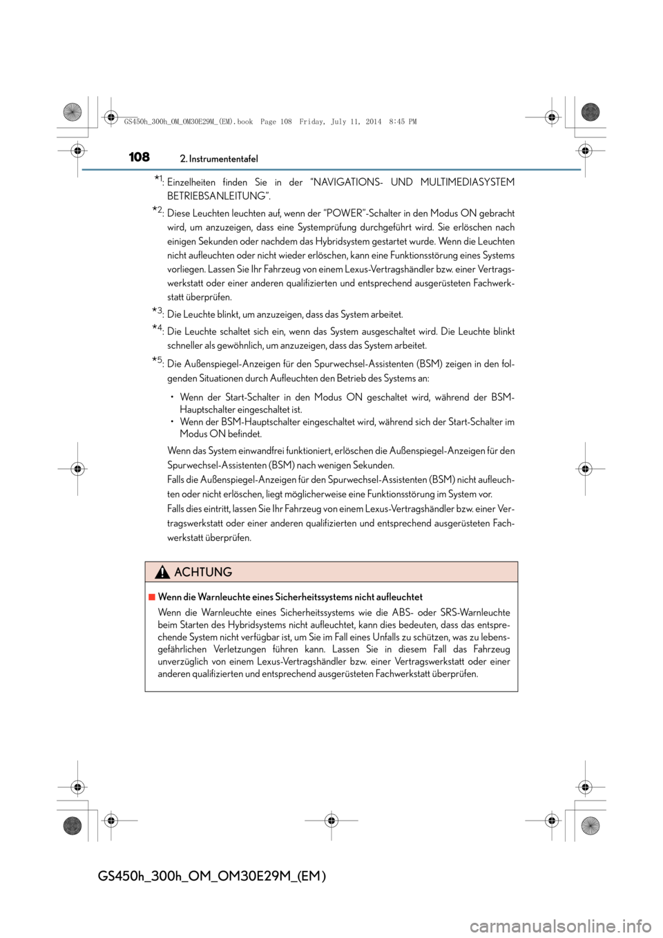 Lexus GS450h 2014 Betriebsanleitung (in German) 1082. Instrumententafel
GS450h_300h_OM_OM30E29M_(EM )
*1: Einzelheiten finden Sie in der “NAVIGATIONS- UND MULTIMEDIASYSTEMBETRIEBSANLEITUNG”.
*2: Diese Leuchten leuchten auf, wenn der “POWER” Lexus GS450h 2014 Betriebsanleitung (in German) 1082. Instrumententafel
GS450h_300h_OM_OM30E29M_(EM )
*1: Einzelheiten finden Sie in der “NAVIGATIONS- UND MULTIMEDIASYSTEMBETRIEBSANLEITUNG”.
*2: Diese Leuchten leuchten auf, wenn der “POWER”
