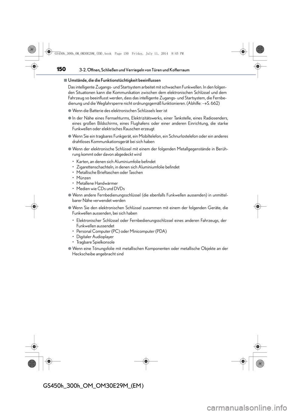 Lexus GS450h 2014  Betriebsanleitung (in German) 1503-2. Öffnen, Schließen und Verriegeln von Türen und Kofferraum
GS450h_300h_OM_OM30E29M_(EM )
■Umstände, die die Funktionstüchtigkeit beeinflussen
Das intelligente Zugangs- und Startsystem ar