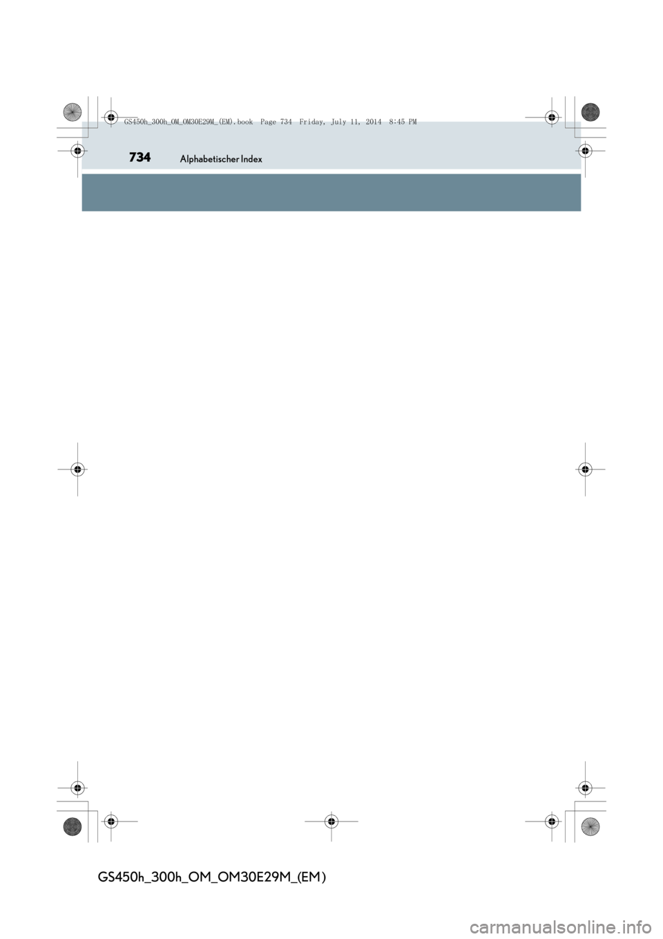 Lexus GS450h 2014  Betriebsanleitung (in German) 734Alphabetischer Index
GS450h_300h_OM_OM30E29M_(EM )
GS450h_300h_OM_OM30E29M_(EM).book  Page 734  Friday, July 11, 2014  8:45 PM 