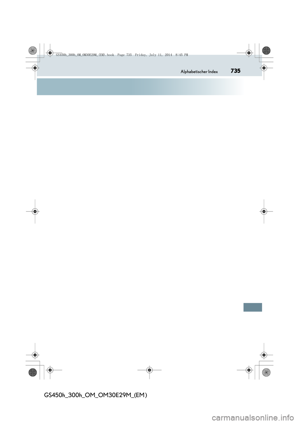 Lexus GS450h 2014  Betriebsanleitung (in German) 735Alphabetischer Index
GS450h_300h_OM_OM30E29M_(EM )
GS450h_300h_OM_OM30E29M_(EM).book  Page 735  Friday, July 11, 2014  8:45 PM 