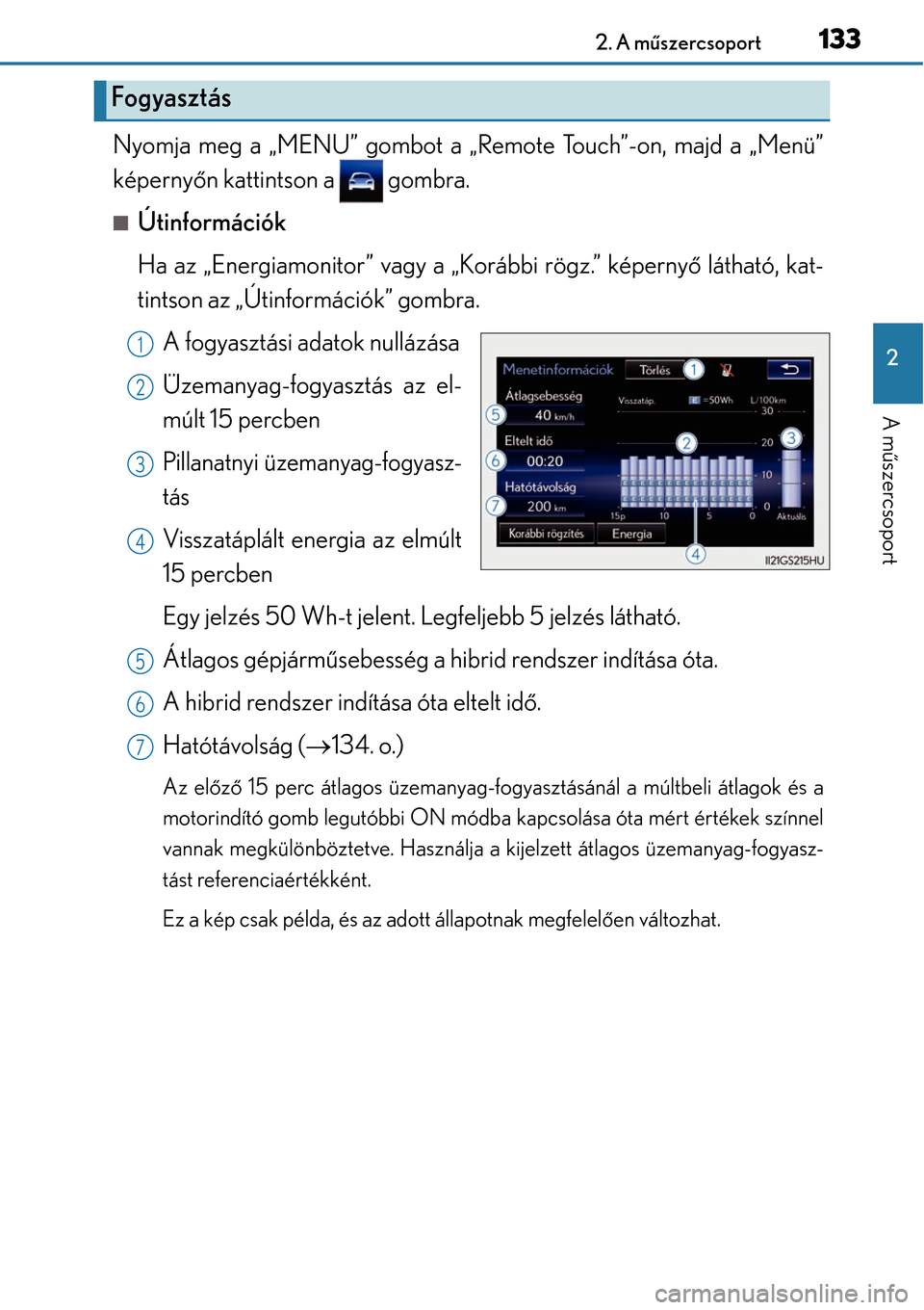 Lexus GS450h 2014 Kezelési útmutató (in Hungarian) 1332. A műszercsoport
2
A m űszercsoport
Nyomja meg a „MENU” gombot a „Remote Touch”-on, majd a „Menü”
képerny őn kattintson a gombra.
Útinformációk
Ha az „Energiamonitor” Lexus GS450h 2014 Kezelési útmutató (in Hungarian) 1332. A műszercsoport
2
A m űszercsoport
Nyomja meg a „MENU” gombot a „Remote Touch”-on, majd a „Menü”
képerny őn kattintson a gombra.
Útinformációk
Ha az „Energiamonitor”