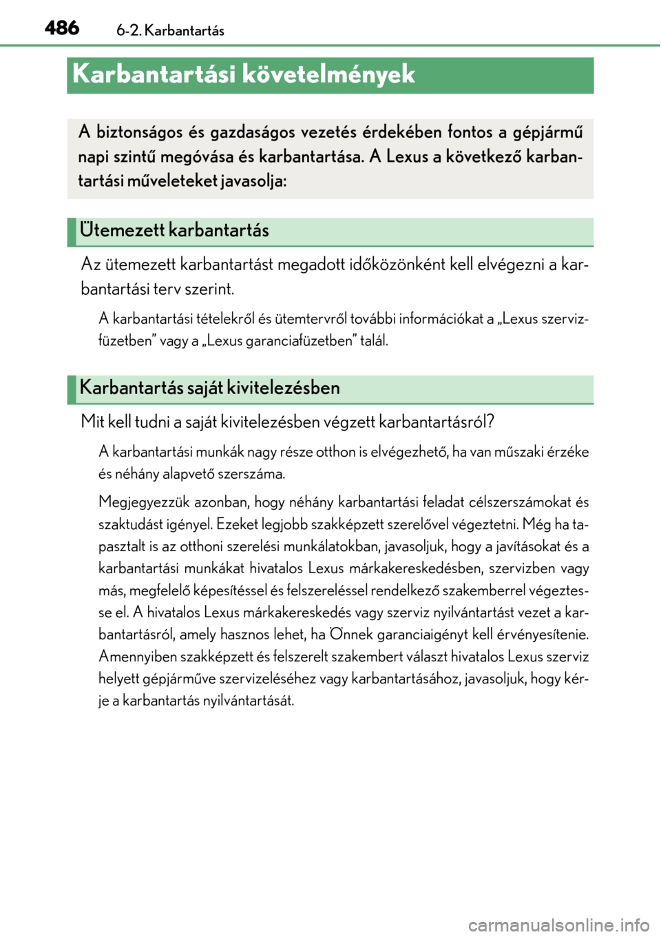 Lexus GS450h 2014 Kezelési útmutató (in Hungarian) 4866-2. Karbantartás
Karbantartási követelmények
Az ütemezett karbantartást megadott időközönként kell elvégezni a kar-
bantartási terv szerint.
A karbantartási tételekr ől és ütemter Lexus GS450h 2014 Kezelési útmutató (in Hungarian) 4866-2. Karbantartás
Karbantartási követelmények
Az ütemezett karbantartást megadott időközönként kell elvégezni a kar-
bantartási terv szerint.
A karbantartási tételekr ől és ütemter