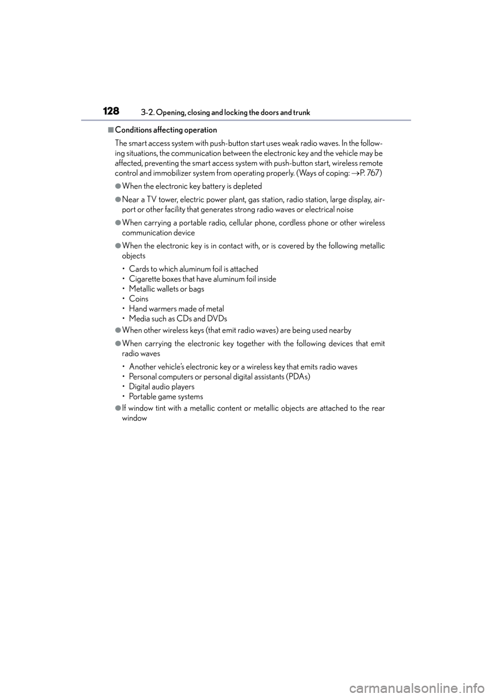 Lexus GS450h 2013 Owners Manual 128
GS450h_U (OM30D01U)
3-2. Opening, closing and locking the doors and trunk
■Conditions affecting operation
The smart access system with push-button start uses weak radio waves. In the follow-
ing Lexus GS450h 2013 Owners Manual 128
GS450h_U (OM30D01U)
3-2. Opening, closing and locking the doors and trunk
■Conditions affecting operation
The smart access system with push-button start uses weak radio waves. In the follow-
ing
