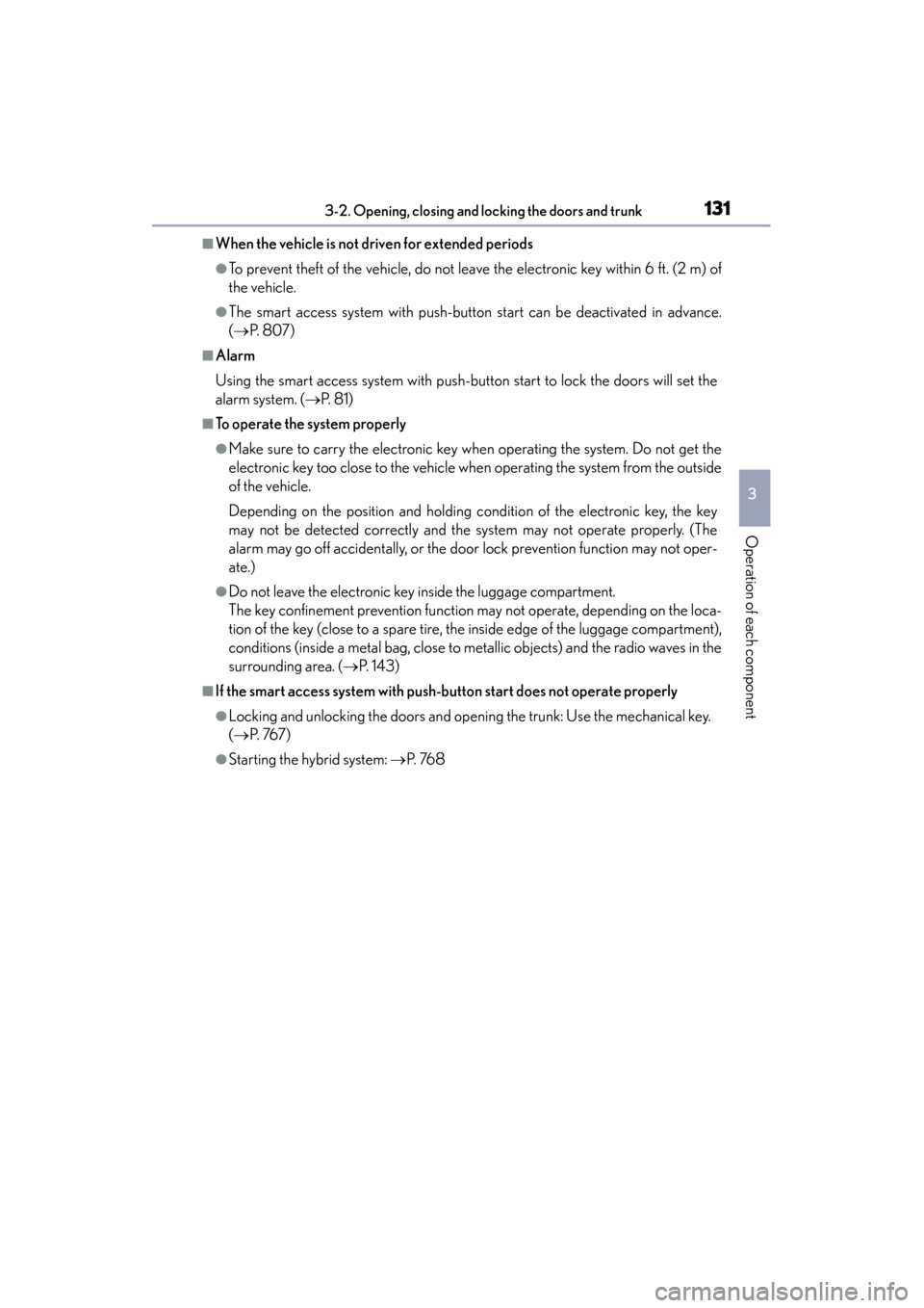 Lexus GS450h 2013  Owners Manual GS450h_U (OM30D01U)
1313-2. Opening, closing and locking the doors and trunk
3
Operation of each component
■When the vehicle is not driven for extended periods
●To prevent theft of the vehicle, do