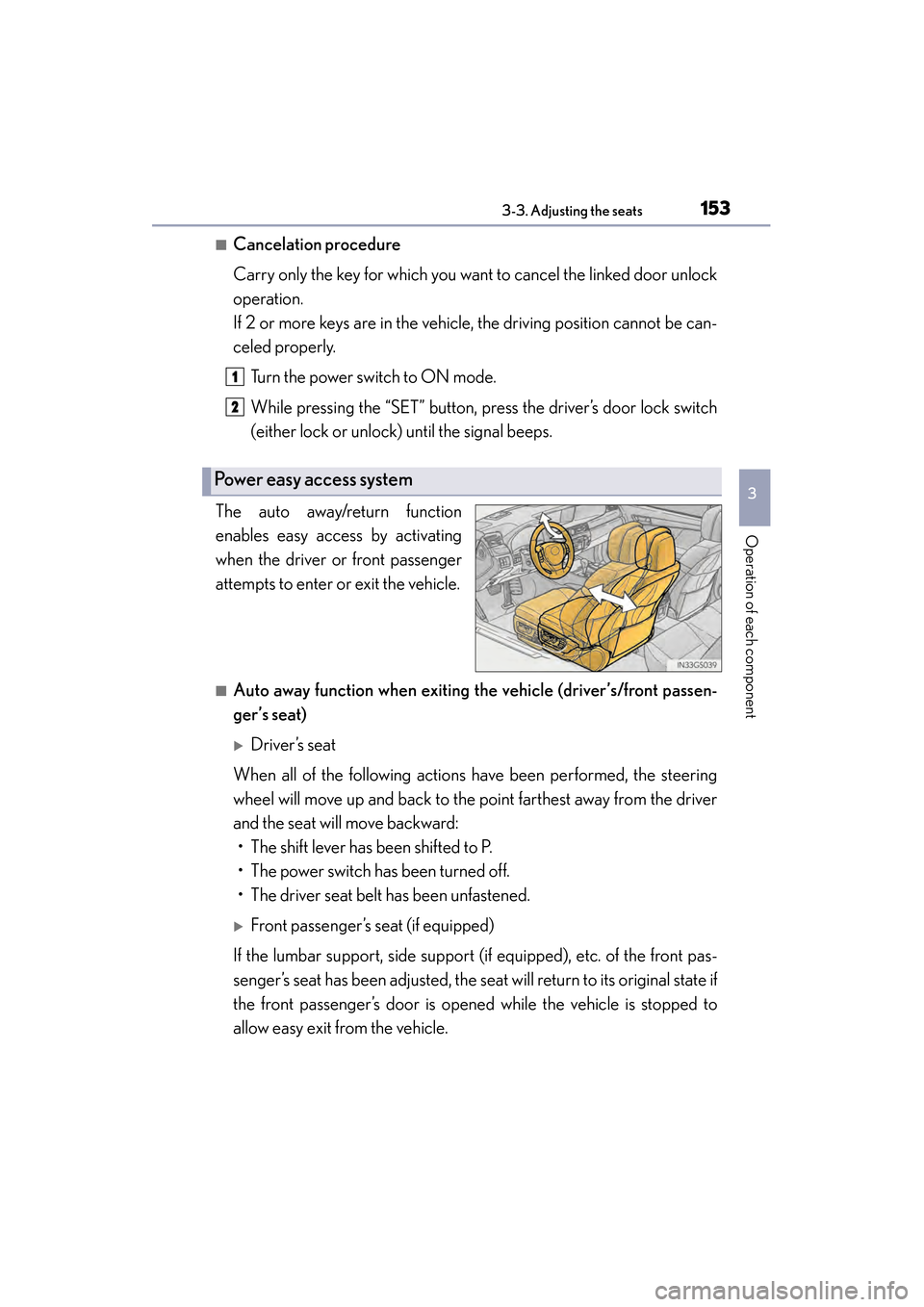 Lexus GS450h 2013  Owners Manual GS450h_U (OM30D01U)
1533-3. Adjusting the seats
3
Operation of each component
■Cancelation procedure
Carry only the key for which you want to cancel the linked door unlock
operation.
If 2 or more ke