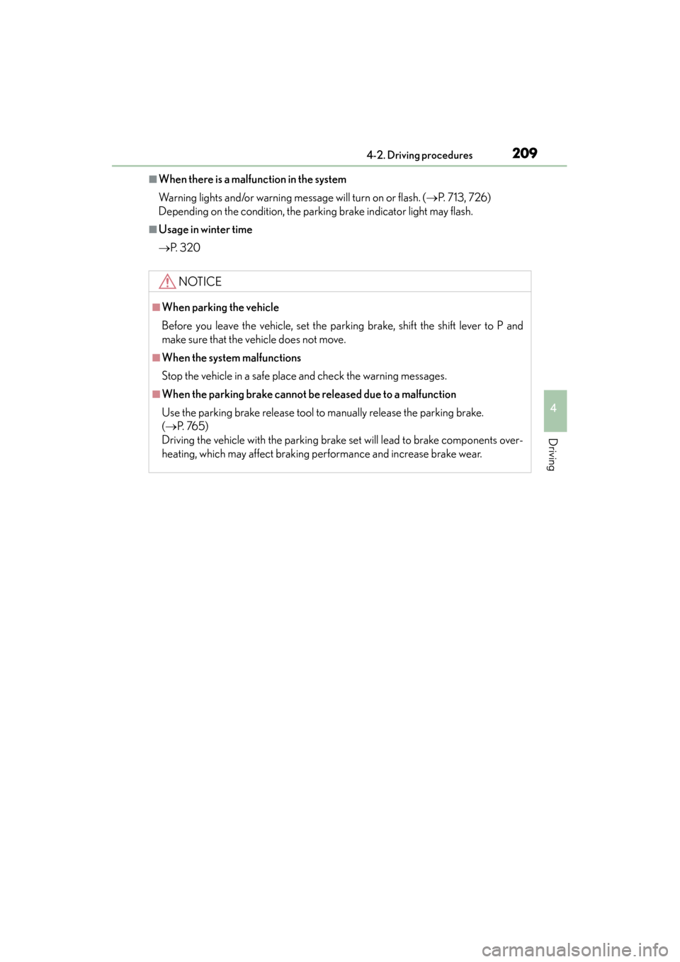 Lexus GS450h 2013  Owners Manual GS450h_U (OM30D01U)
2094-2. Driving procedures
4
Driving
■When there is a malfunction in the system
Warning lights and/or warning message will turn on or flash. (→P.  7 1 3 ,  7 2 6 )
Depending on