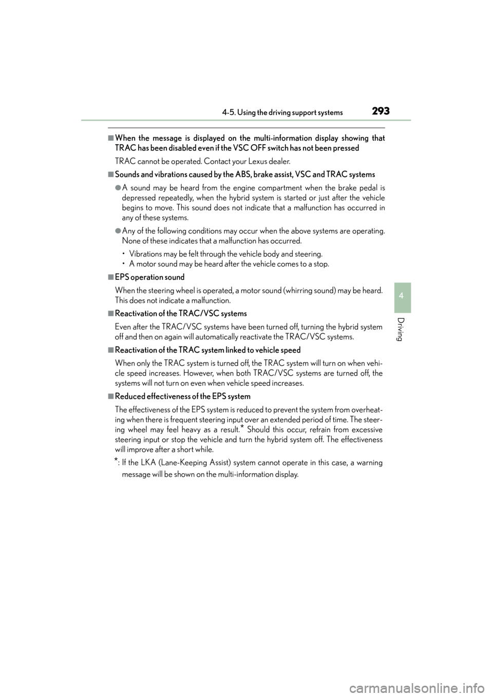 Lexus GS450h 2013  Owners Manual GS450h_U (OM30D01U)
2934-5. Using the driving support systems
4
Driving
■When the message is displayed on the multi-information display showing that
TRAC has been disabled even if the VSC OFF switch