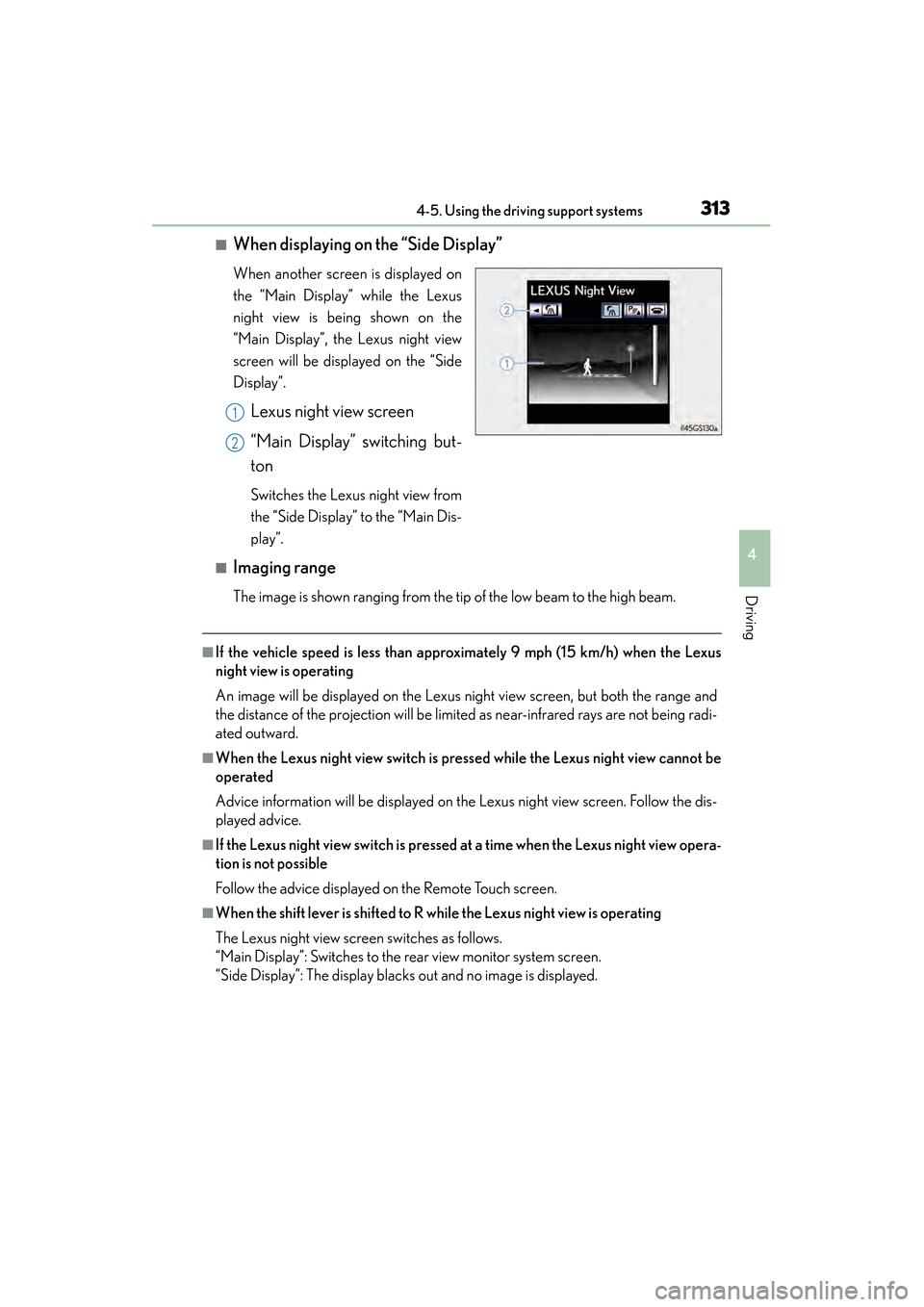 Lexus GS450h 2013 Owners Manual GS450h_U (OM30D01U)
3134-5. Using the driving support systems
4
Driving
■When displaying on the “Side Display”
When another screen is displayed on
the “Main Display” while the Lexus
night v Lexus GS450h 2013 Owners Manual GS450h_U (OM30D01U)
3134-5. Using the driving support systems
4
Driving
■When displaying on the “Side Display”
When another screen is displayed on
the “Main Display” while the Lexus
night v