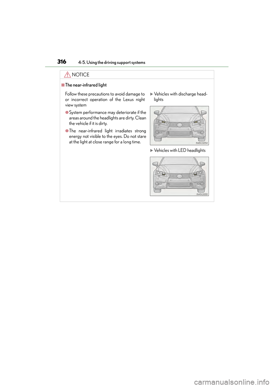 Lexus GS450h 2013 Owners Manual 316
GS450h_U (OM30D01U)
4-5. Using the driving support systems
NOTICE
■The near-infrared light
Follow these precautions to avoid damage to
or incorrect operation of the Lexus night
view system
●Sy Lexus GS450h 2013 Owners Manual 316
GS450h_U (OM30D01U)
4-5. Using the driving support systems
NOTICE
■The near-infrared light
Follow these precautions to avoid damage to
or incorrect operation of the Lexus night
view system
●Sy