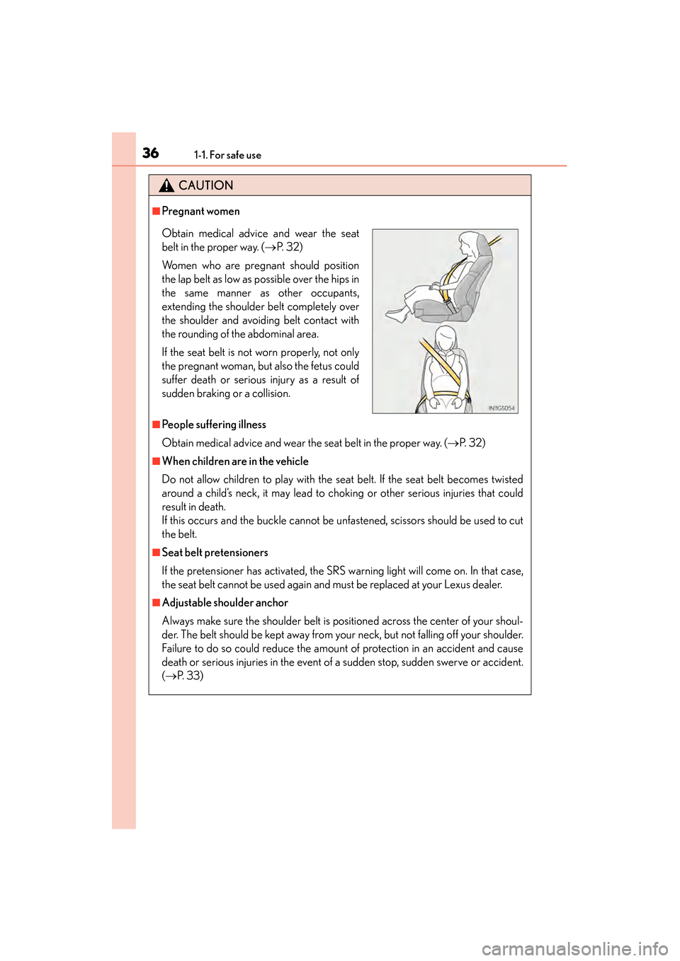 Lexus GS450h 2013 Owners Guide 361-1. For safe use
GS450h_U (OM30D01U)
CAUTION
■Pregnant women
■People suffering illness
Obtain medical advice and wear the seat belt in the proper way. (→P. 3 2 )
■When children are in the Lexus GS450h 2013 Owners Guide 361-1. For safe use
GS450h_U (OM30D01U)
CAUTION
■Pregnant women
■People suffering illness
Obtain medical advice and wear the seat belt in the proper way. (→P. 3 2 )
■When children are in the