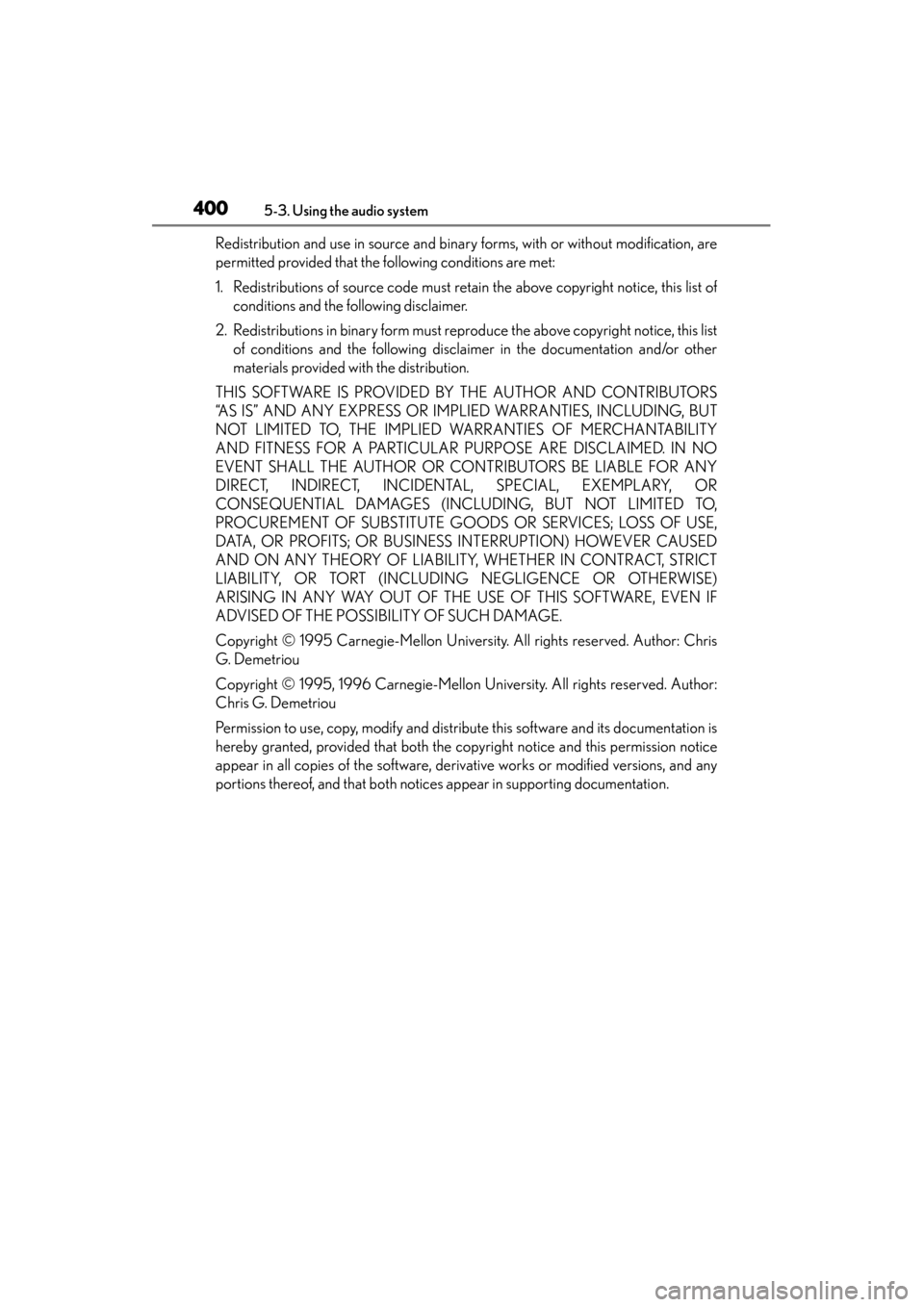 Lexus GS450h 2013  Owners Manual 400
GS450h_U (OM30D01U)
5-3. Using the audio system
Redistribution and use in source and binary forms, with or without modification, are
permitted provided that the following conditions are met:
1. Re
