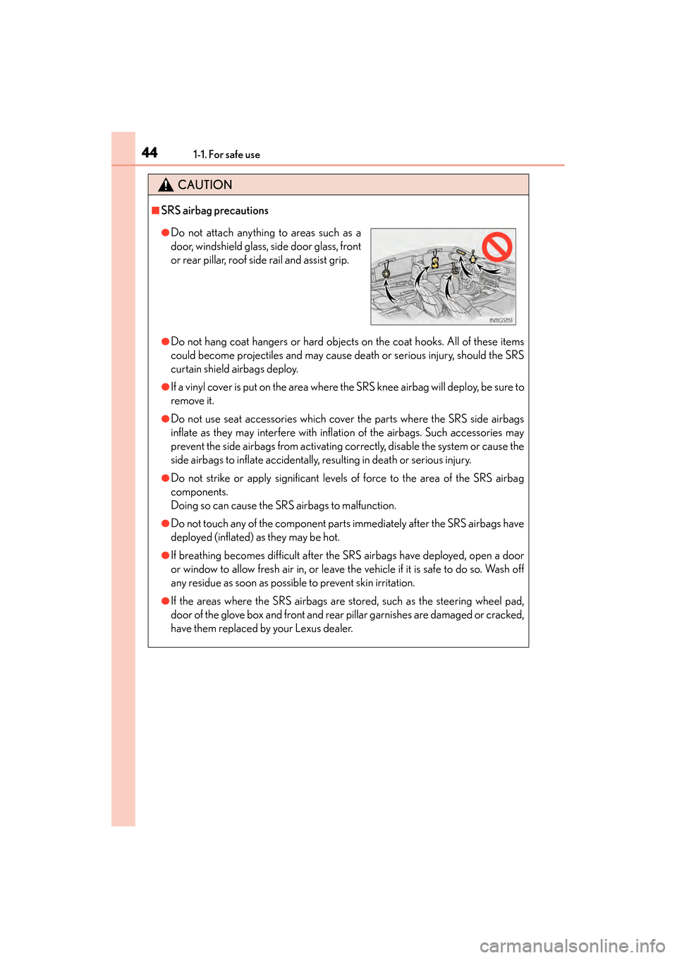 Lexus GS450h 2013 Service Manual 441-1. For safe use
GS450h_U (OM30D01U)
CAUTION
■SRS airbag precautions
●Do not hang coat hangers or hard objects on the coat hooks. All of these items
could become projectiles and may cause death Lexus GS450h 2013 Service Manual 441-1. For safe use
GS450h_U (OM30D01U)
CAUTION
■SRS airbag precautions
●Do not hang coat hangers or hard objects on the coat hooks. All of these items
could become projectiles and may cause death