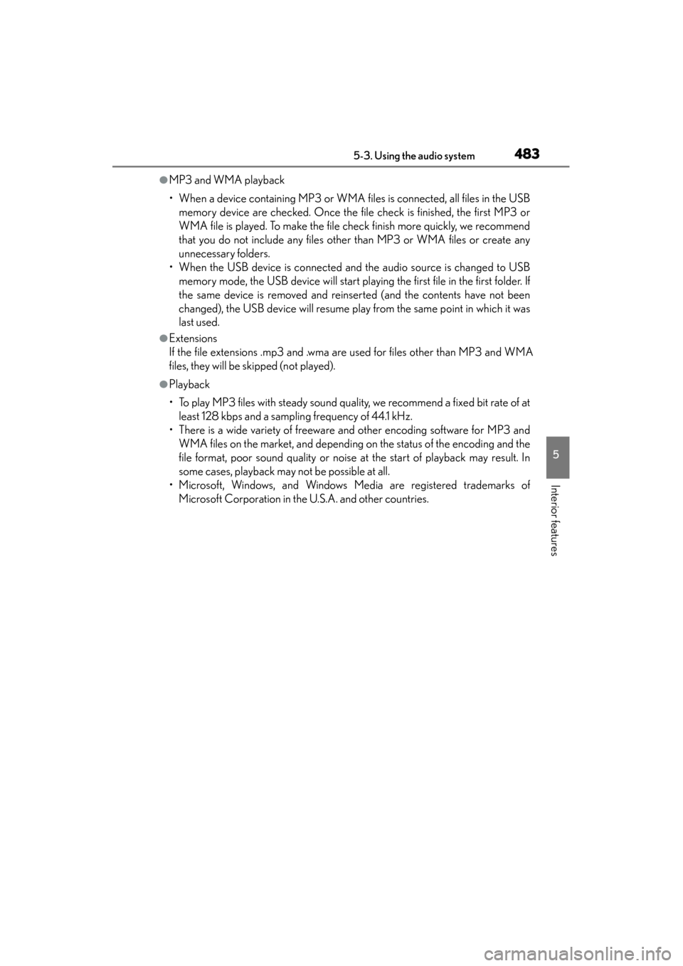 Lexus GS450h 2013  Owners Manual GS450h_U (OM30D01U)
4835-3. Using the audio system
5
Interior features
●MP3 and WMA playback
• When a device containing MP3 or WMA files is connected, all files in the USBmemory device are checked