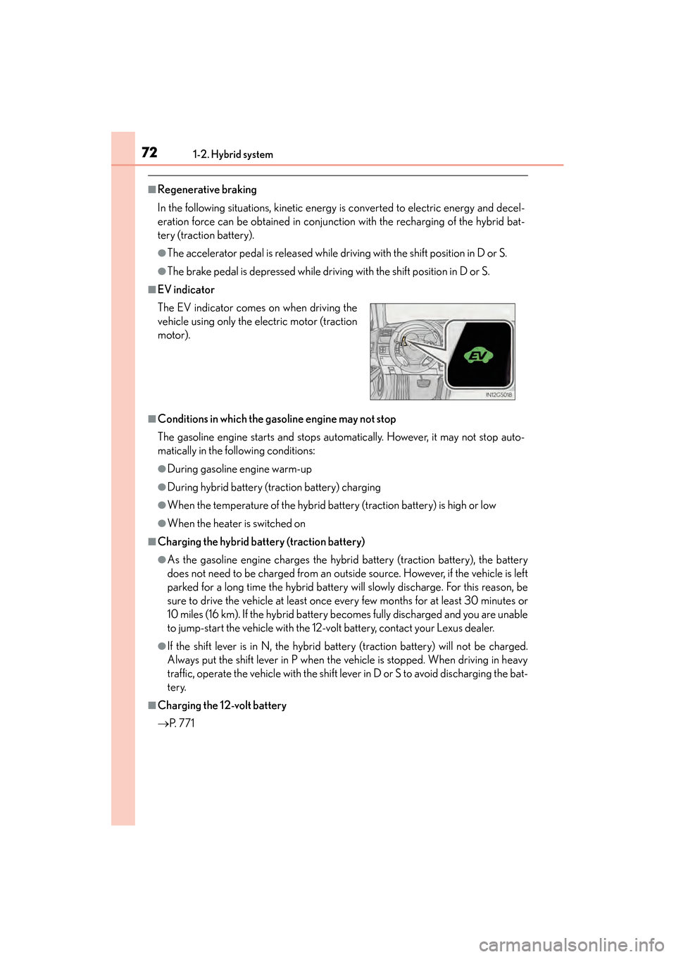 Lexus GS450h 2013 Manual PDF 721-2. Hybrid system
GS450h_U (OM30D01U)
■Regenerative braking
In the following situations, kinetic energy is converted to electric energy and decel-
eration force can be obtained in conjunction wit Lexus GS450h 2013 Manual PDF 721-2. Hybrid system
GS450h_U (OM30D01U)
■Regenerative braking
In the following situations, kinetic energy is converted to electric energy and decel-
eration force can be obtained in conjunction wit