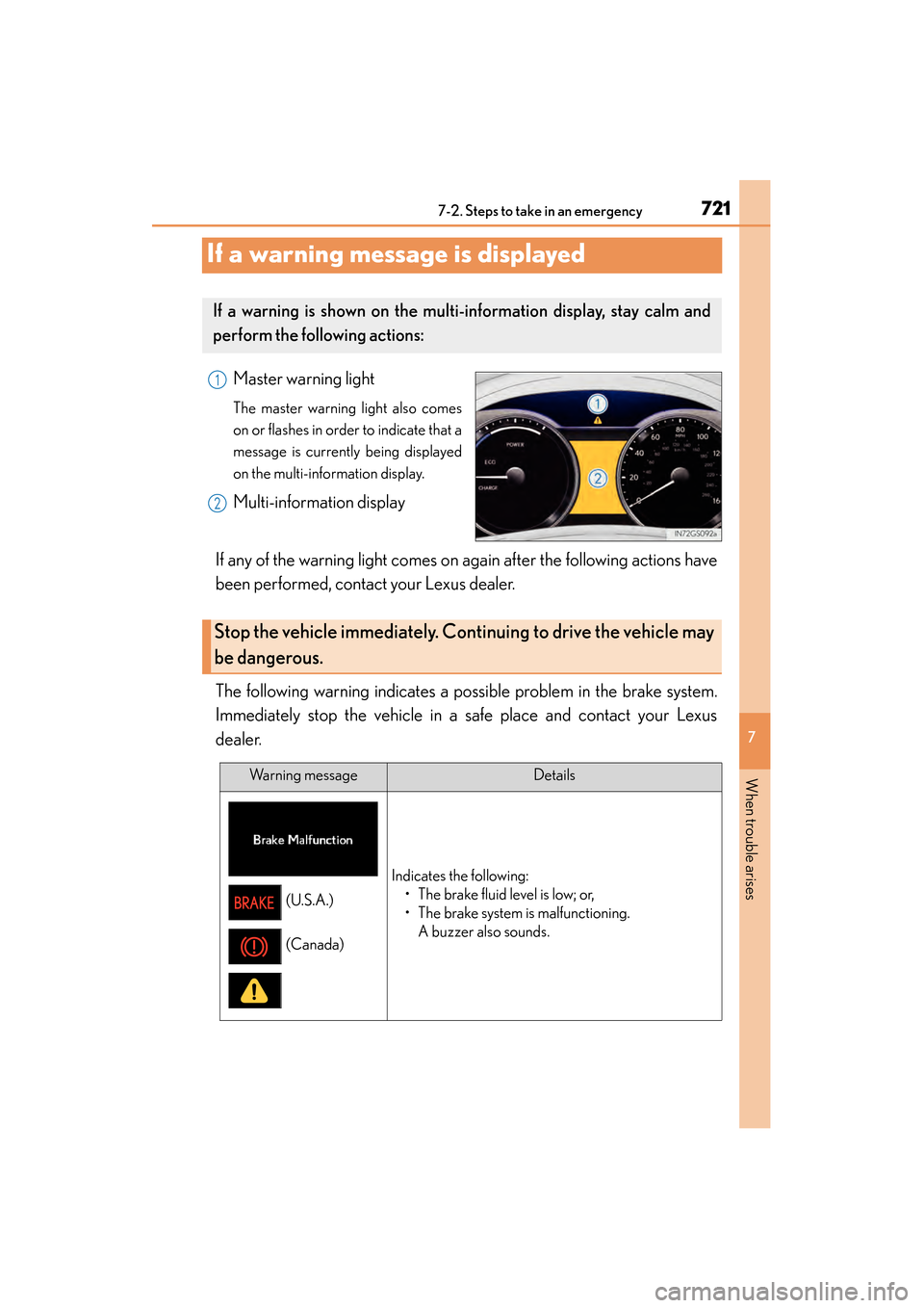 Lexus GS450h 2013  Owners Manual 721
GS450h_U (OM30D01U)
7
When trouble arises
7-2. Steps to take in an emergency
If a warning message is displayed
Master warning light
The master warning light also comes
on or flashes in order to in