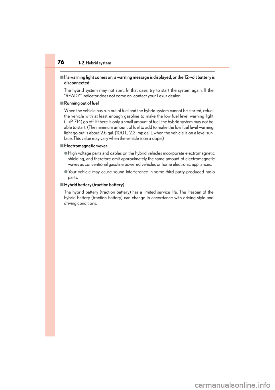 Lexus GS450h 2013 Manual PDF 761-2. Hybrid system
GS450h_U (OM30D01U)
■If a warning light comes on, a warning message is displayed, or the 12-volt battery is
disconnected
The hybrid system may not start. In that case, try to st Lexus GS450h 2013 Manual PDF 761-2. Hybrid system
GS450h_U (OM30D01U)
■If a warning light comes on, a warning message is displayed, or the 12-volt battery is
disconnected
The hybrid system may not start. In that case, try to st