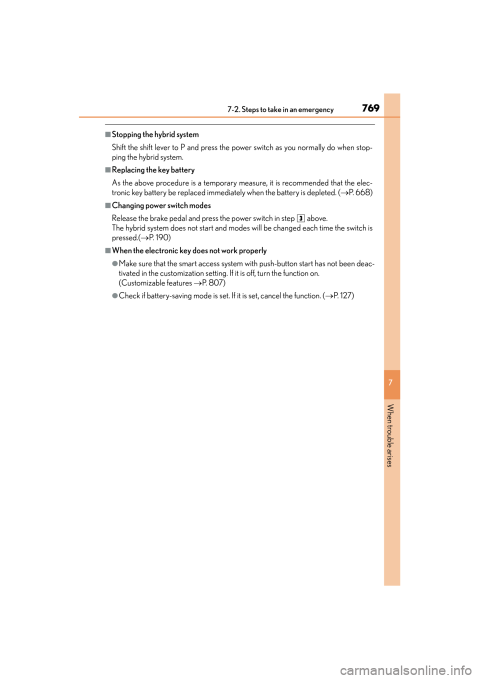 Lexus GS450h 2013 Owners Manual 7697-2. Steps to take in an emergency
GS450h_U (OM30D01U)
7
When trouble arises
■Stopping the hybrid system
Shift the shift lever to P and press the power switch as you normally do when stop-
ping t Lexus GS450h 2013 Owners Manual 7697-2. Steps to take in an emergency
GS450h_U (OM30D01U)
7
When trouble arises
■Stopping the hybrid system
Shift the shift lever to P and press the power switch as you normally do when stop-
ping t