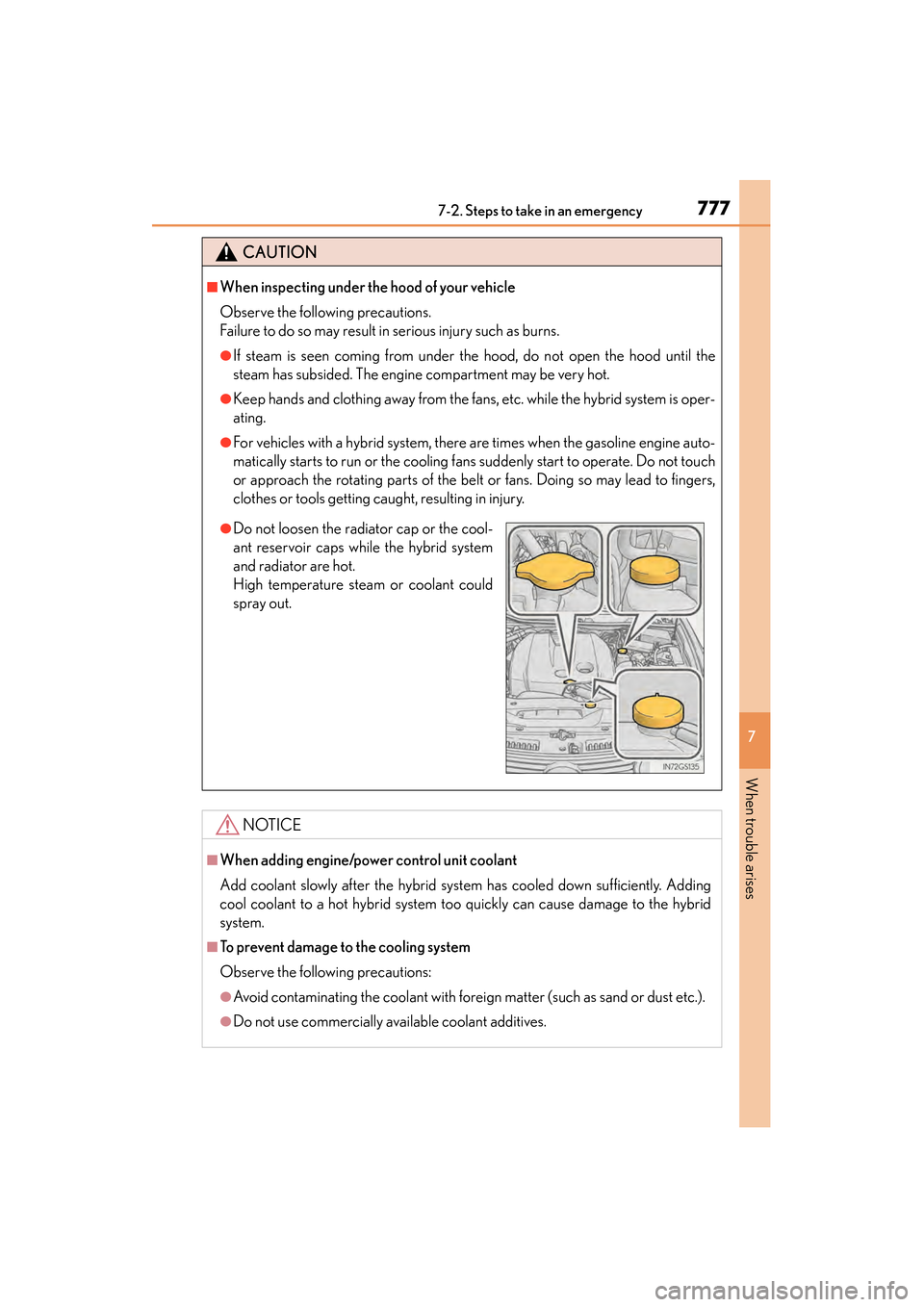 Lexus GS450h 2013 Owners Manual 7777-2. Steps to take in an emergency
GS450h_U (OM30D01U)
7
When trouble arises
CAUTION
■When inspecting under the hood of your vehicle
Observe the following precautions.
Failure to do so may resul Lexus GS450h 2013 Owners Manual 7777-2. Steps to take in an emergency
GS450h_U (OM30D01U)
7
When trouble arises
CAUTION
■When inspecting under the hood of your vehicle
Observe the following precautions.
Failure to do so may resul