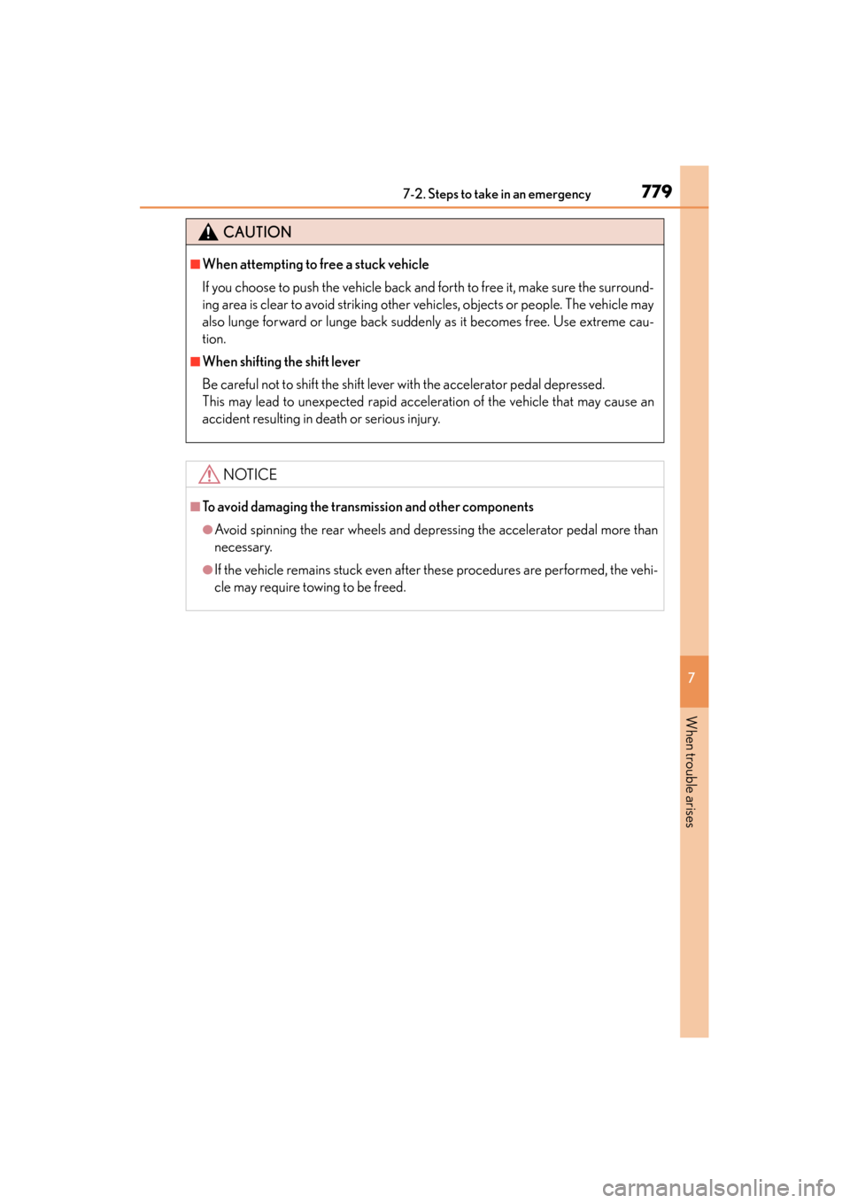 Lexus GS450h 2013 Owners Manual 7797-2. Steps to take in an emergency
GS450h_U (OM30D01U)
7
When trouble arises
CAUTION
■When attempting to free a stuck vehicle
If you choose to push the vehicle back and forth to free it, make sur Lexus GS450h 2013 Owners Manual 7797-2. Steps to take in an emergency
GS450h_U (OM30D01U)
7
When trouble arises
CAUTION
■When attempting to free a stuck vehicle
If you choose to push the vehicle back and forth to free it, make sur