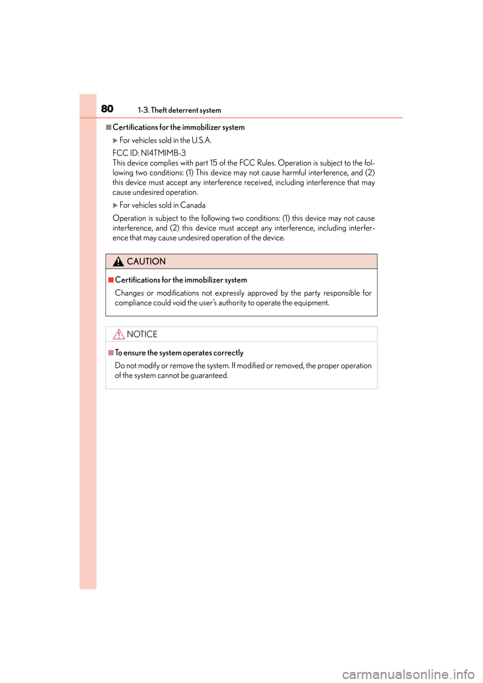 Lexus GS450h 2013  Owners Manual 801-3. Theft deterrent system
GS450h_U (OM30D01U)
■Certifications for the immobilizer system 
�XFor vehicles sold in the U.S.A.
FCC ID: NI4TMIMB-3
This device complies with part 15 of the FCC Rules.