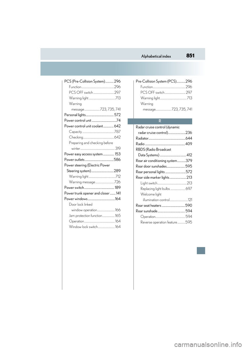 Lexus GS450h 2013  Owners Manual 851Alphabetical index
GS450h_U (OM30D01U)
PCS (Pre-Collision System) ............ 296Function ..................................................296
PCS OFF switch ................................ 297
