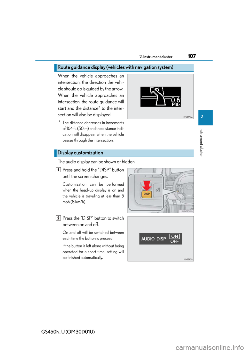 Lexus GS450h 2013 Using the audio system / LEXUS 2013 GS450H OWNERS MANUAL (OM30D01U) GS450h_U (OM30D01U)
1072. Instrument cluster
2
Instrument cluster
When the vehicle approaches an
intersection, the direction the vehi-
cle should go is guided by the arrow.
When the vehicle approache Lexus GS450h 2013 Using the audio system / LEXUS 2013 GS450H OWNERS MANUAL (OM30D01U) GS450h_U (OM30D01U)
1072. Instrument cluster
2
Instrument cluster
When the vehicle approaches an
intersection, the direction the vehi-
cle should go is guided by the arrow.
When the vehicle approache